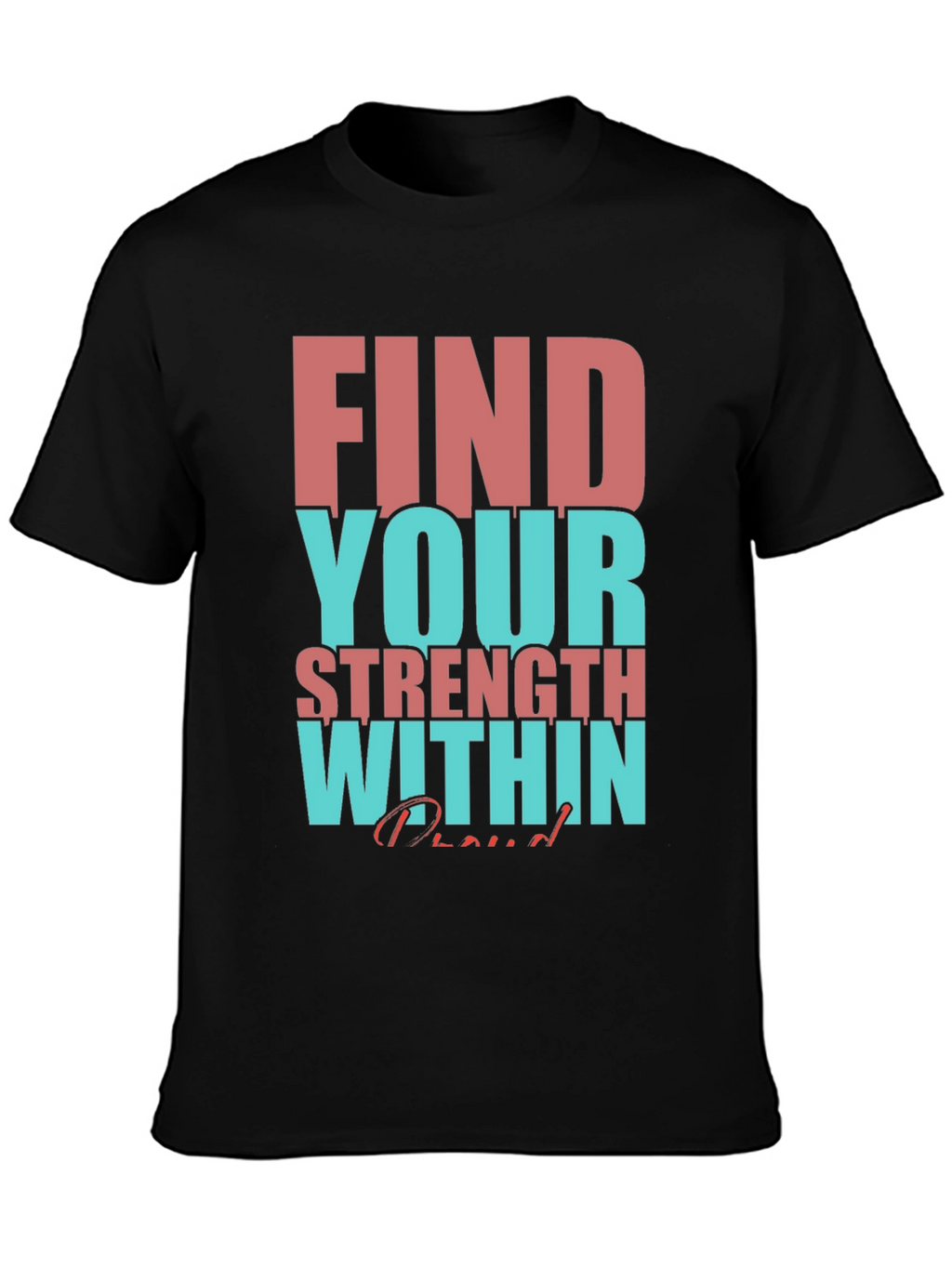 Motivational T-Shirt: Find Your Strength Within
