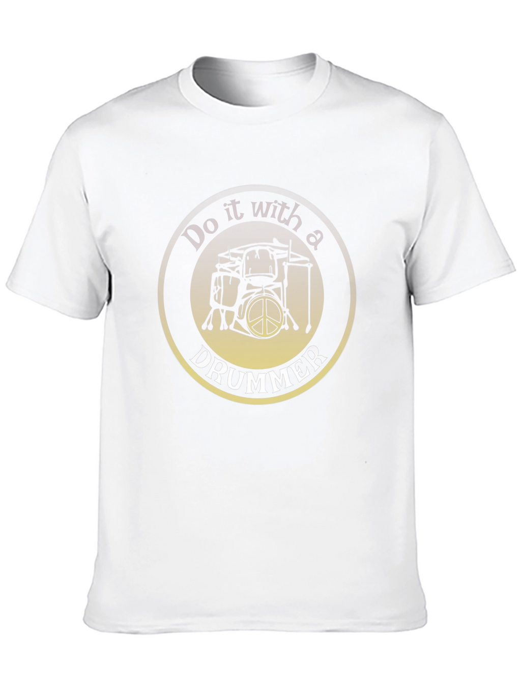 Do it with a Drummer T-Shirt
