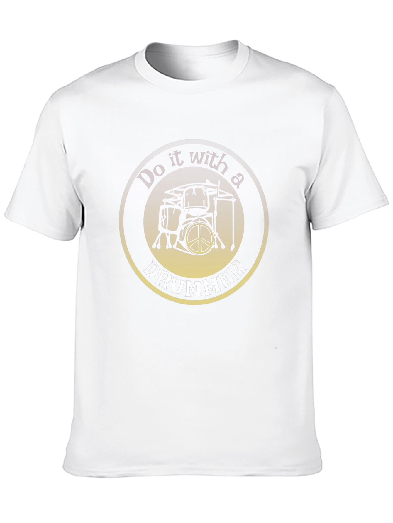 Do it with a Drummer T-Shirt