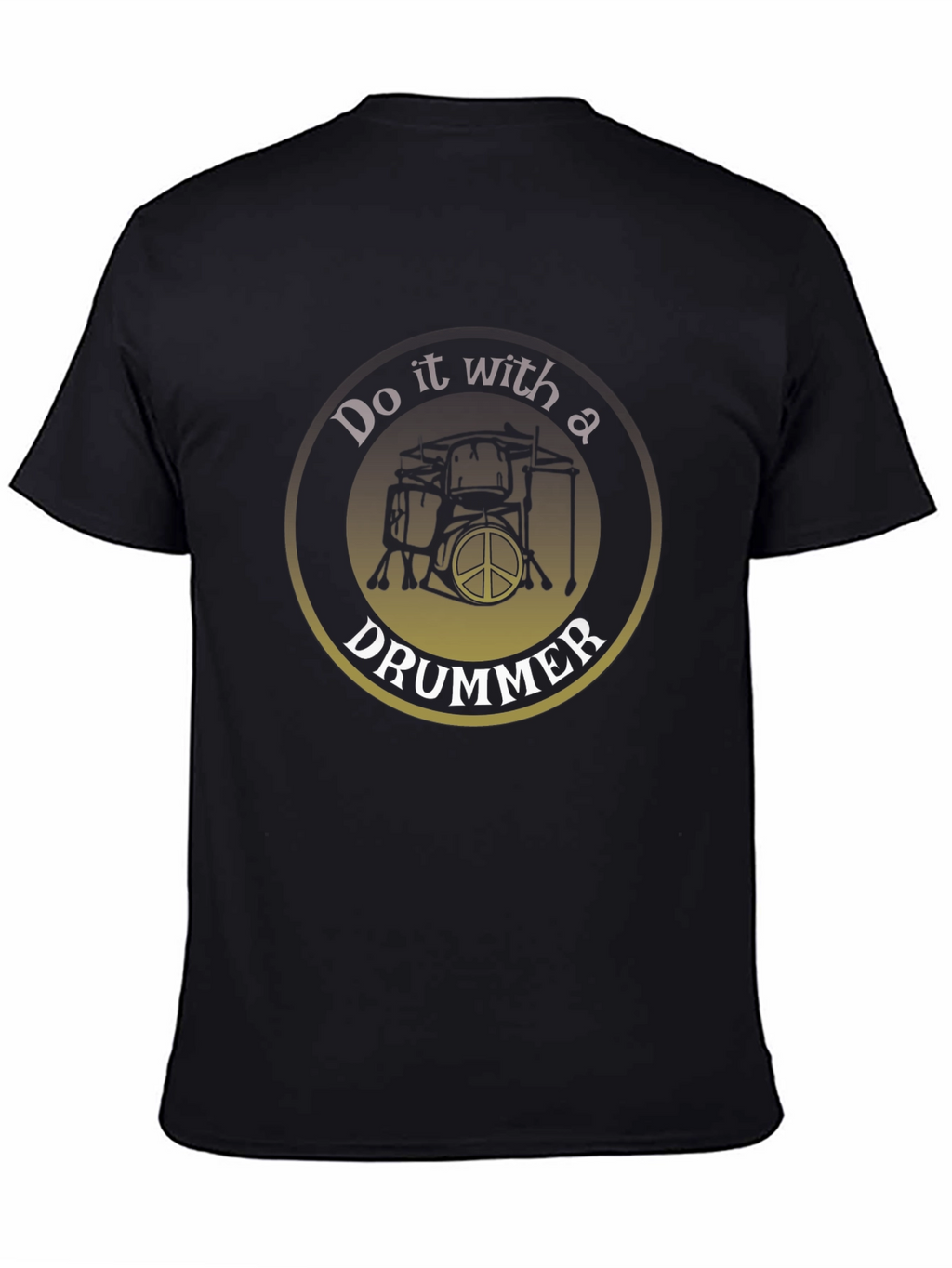 Do it with a Drummer T-Shirt