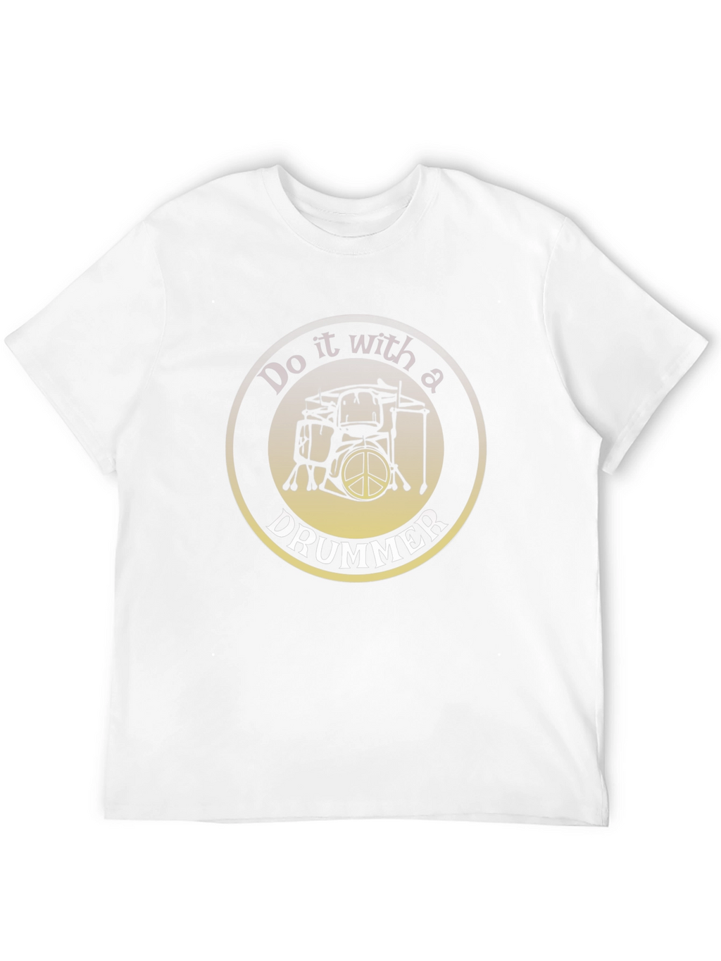 Do it with a Drummer T-Shirt