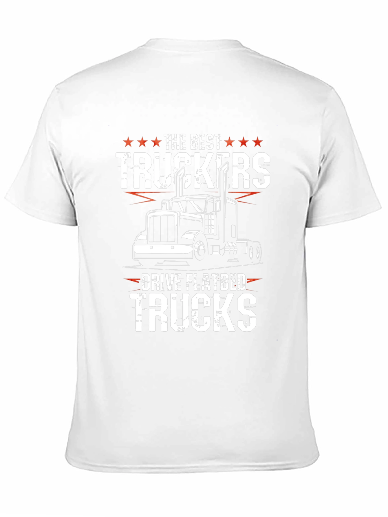 Trucker T-Shirt - The Best Truckers Drive Flatbed Trucks