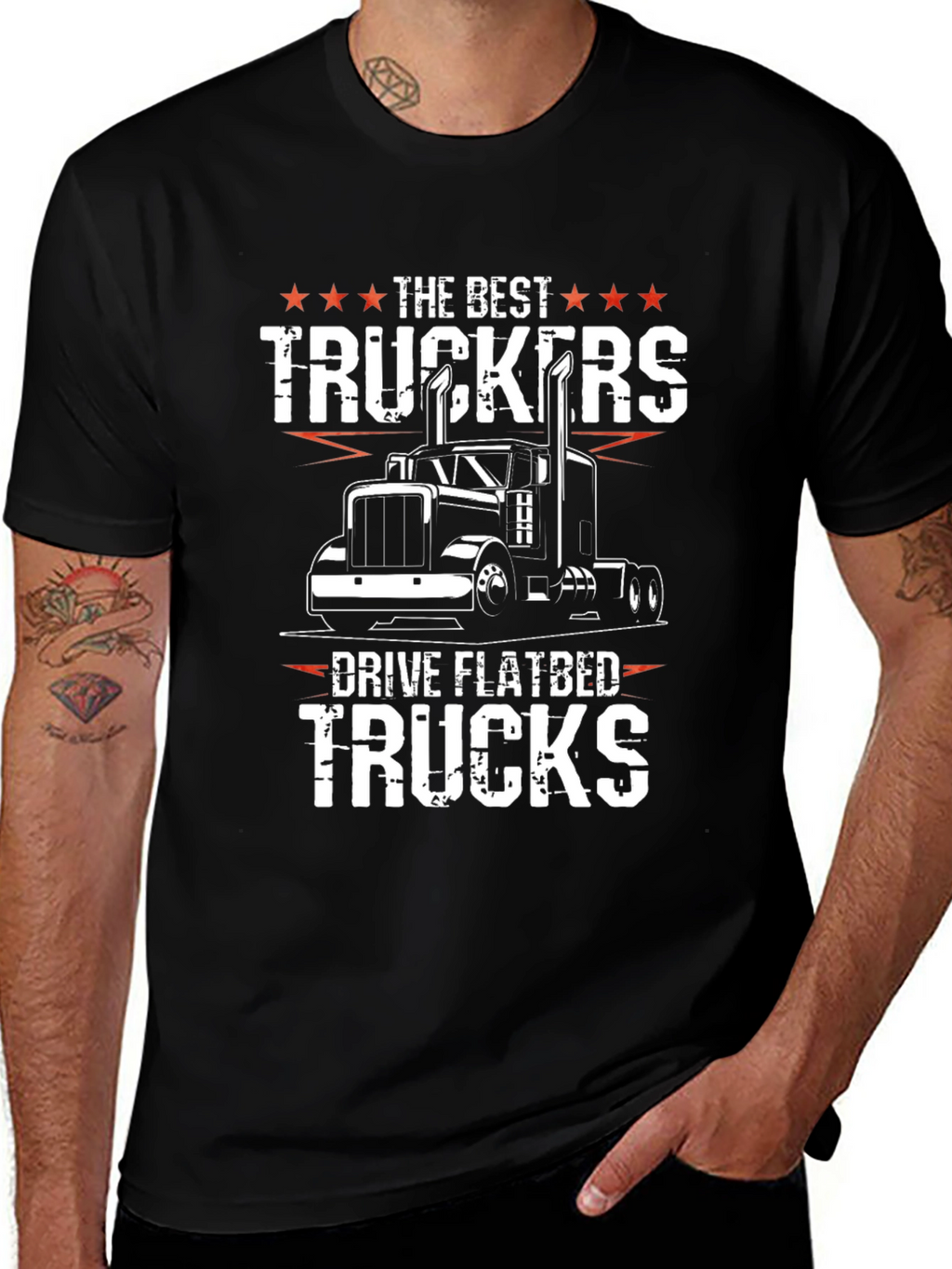 Trucker T-Shirt - The Best Truckers Drive Flatbed Trucks