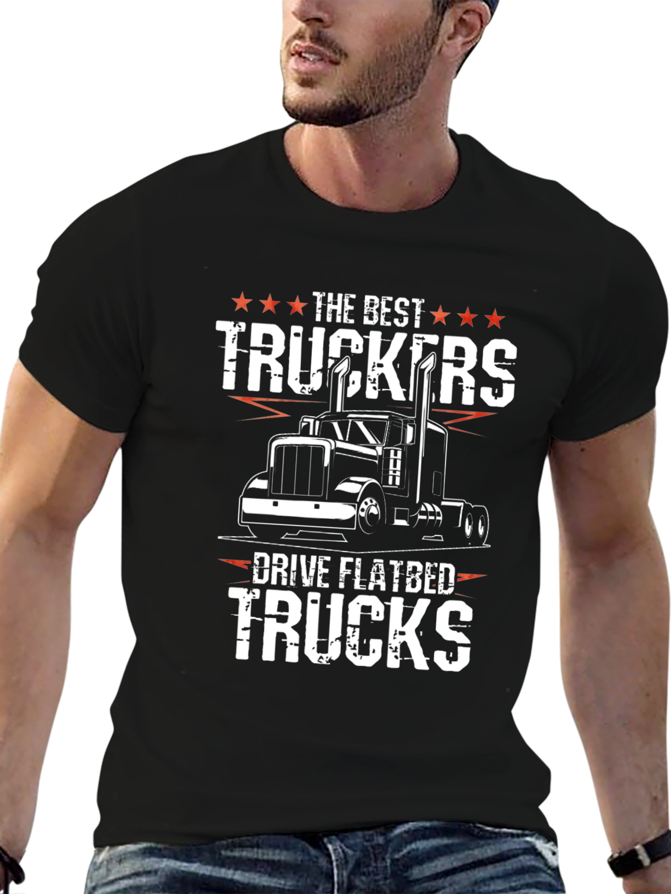 Trucker T-Shirt - The Best Truckers Drive Flatbed Trucks