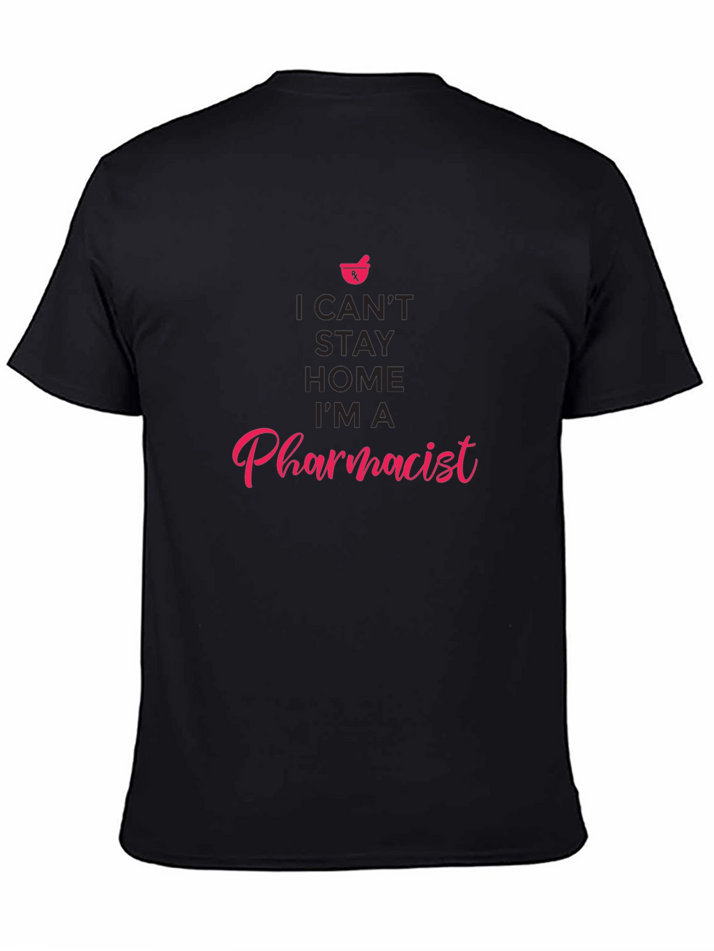 Pharmacist T-Shirt - I Cant Stay Home