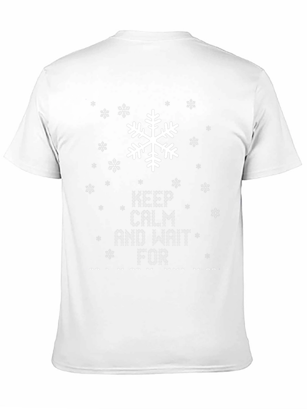 Keep Calm and Wait For... Funny Holiday T-Shirt