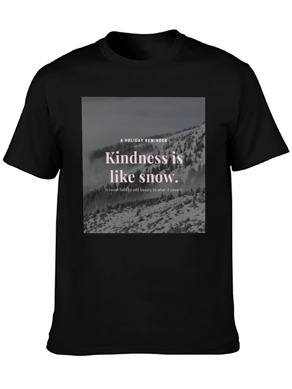 Kindness Snow T-Shirt