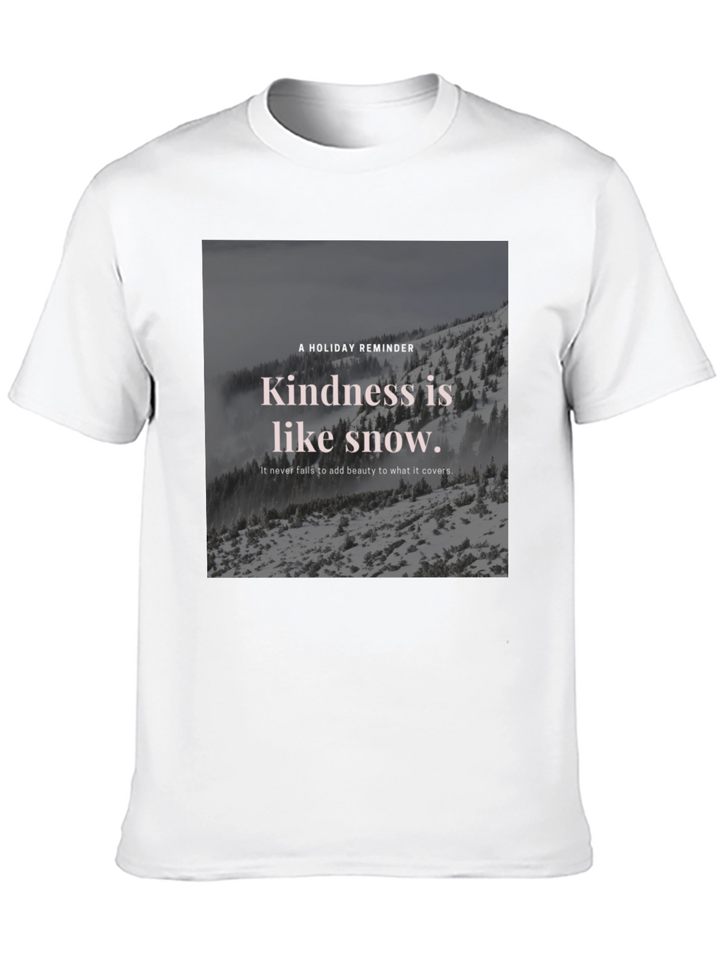 Kindness Snow T-Shirt