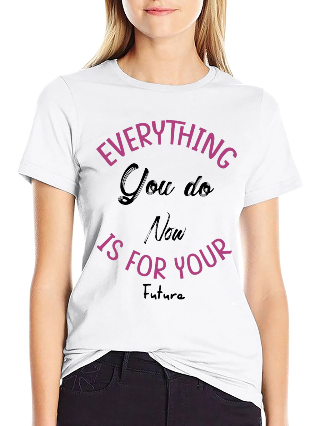Everything You Do T-Shirt