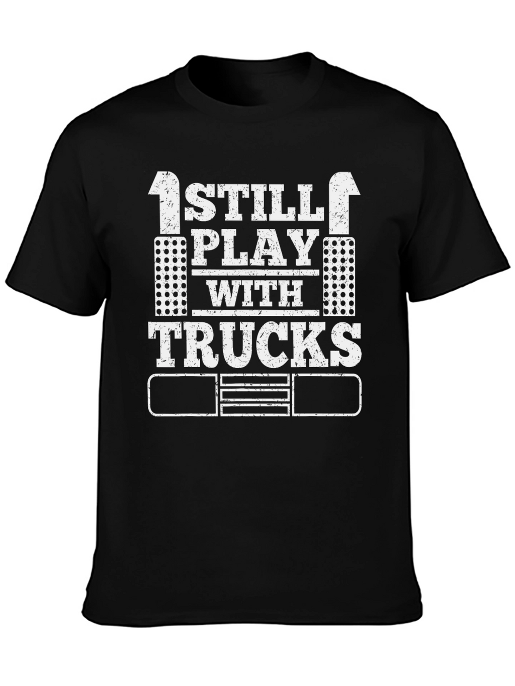 I Still Play With Trucks Black T-Shirt