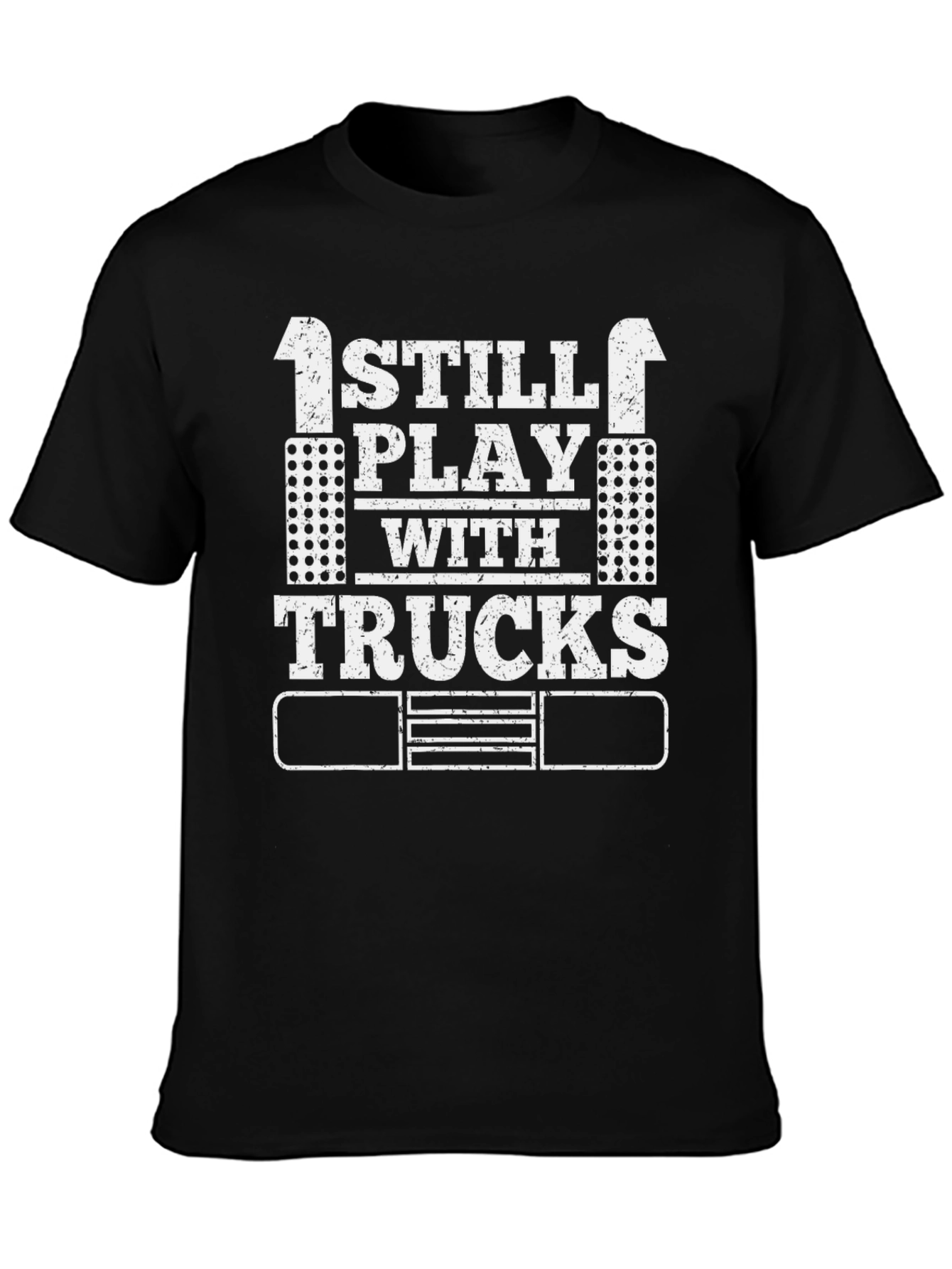I Still Play With Trucks Black T-Shirt