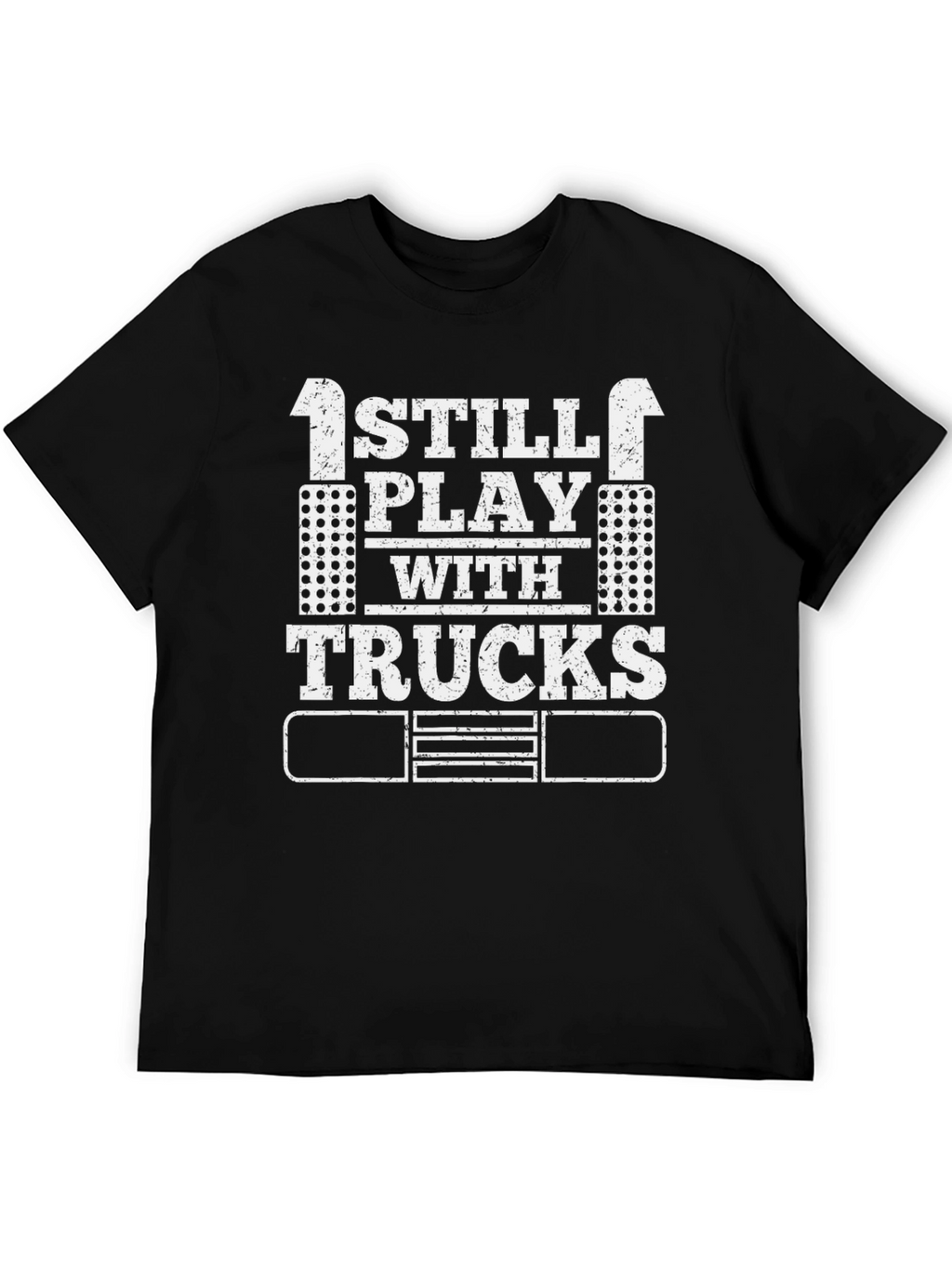 I Still Play With Trucks Black T-Shirt