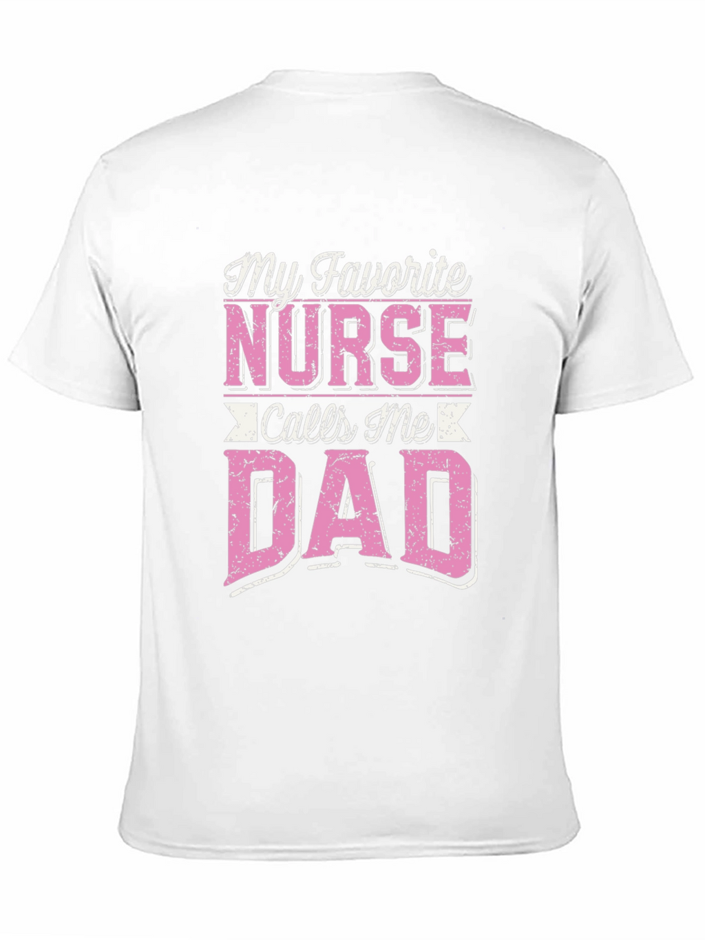 My Favorite Nurse Calls Me Dad T-Shirt