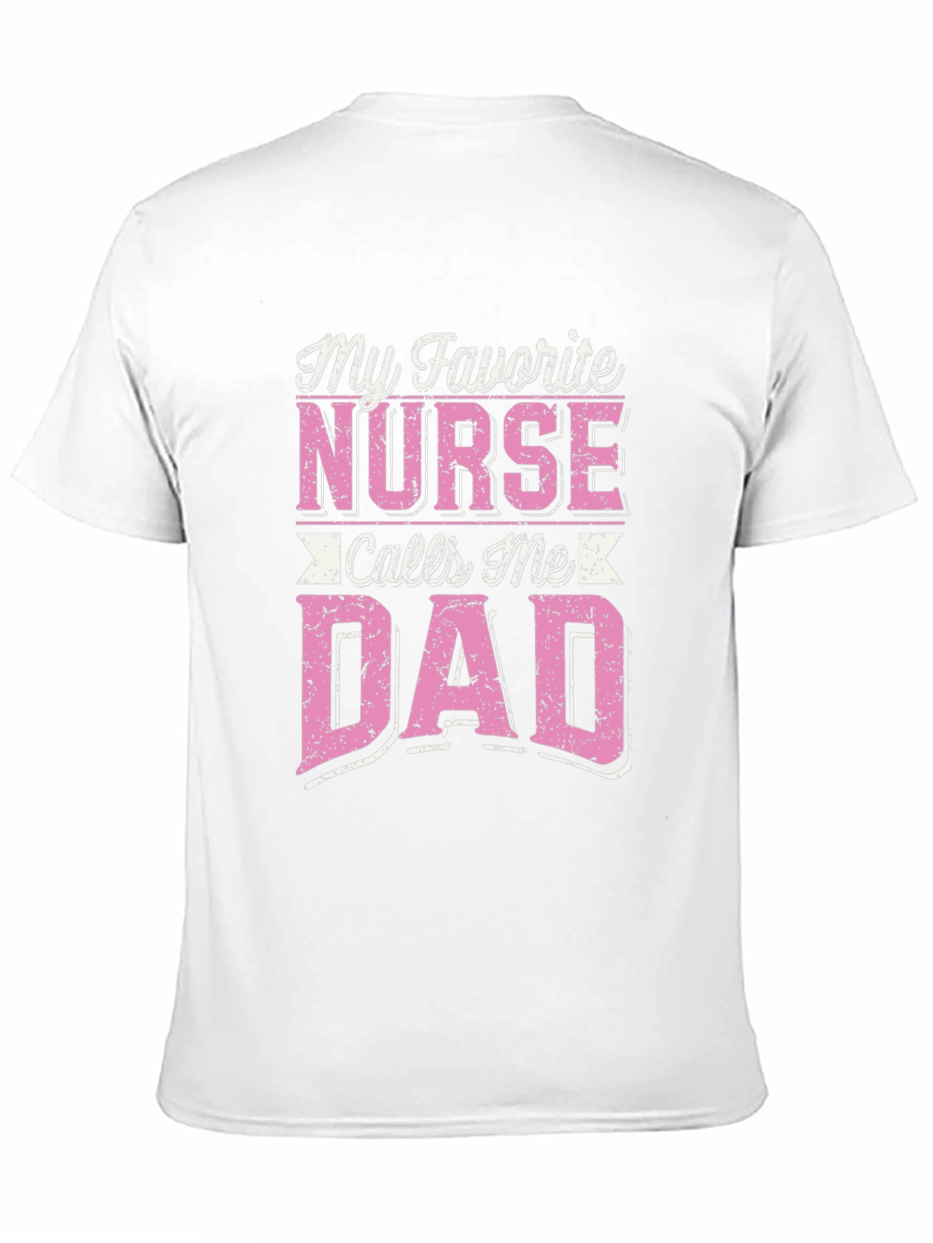 My Favorite Nurse Calls Me Dad T-Shirt