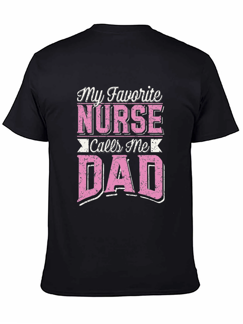 My Favorite Nurse Calls Me Dad T-Shirt