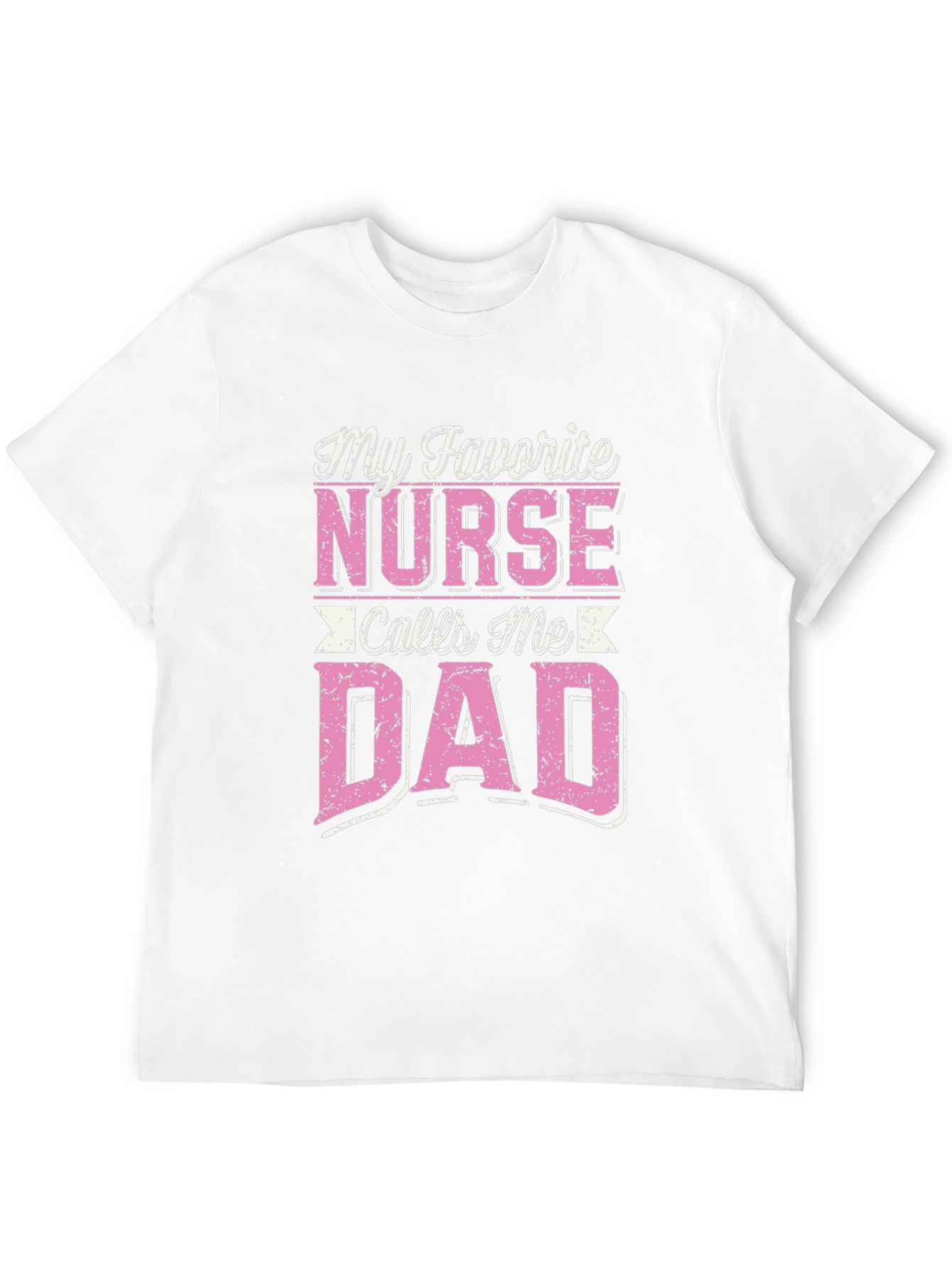 My Favorite Nurse Calls Me Dad T-Shirt