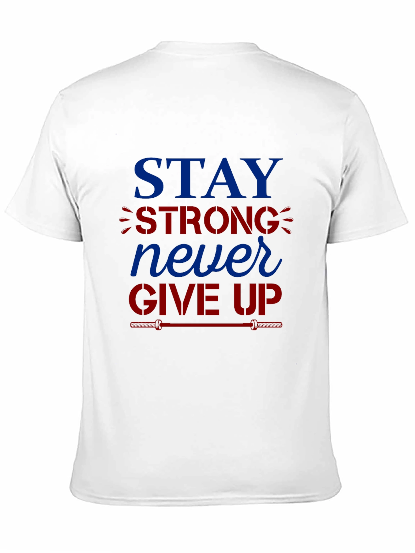 Stay Strong Never Give Up Graphic T-Shirt