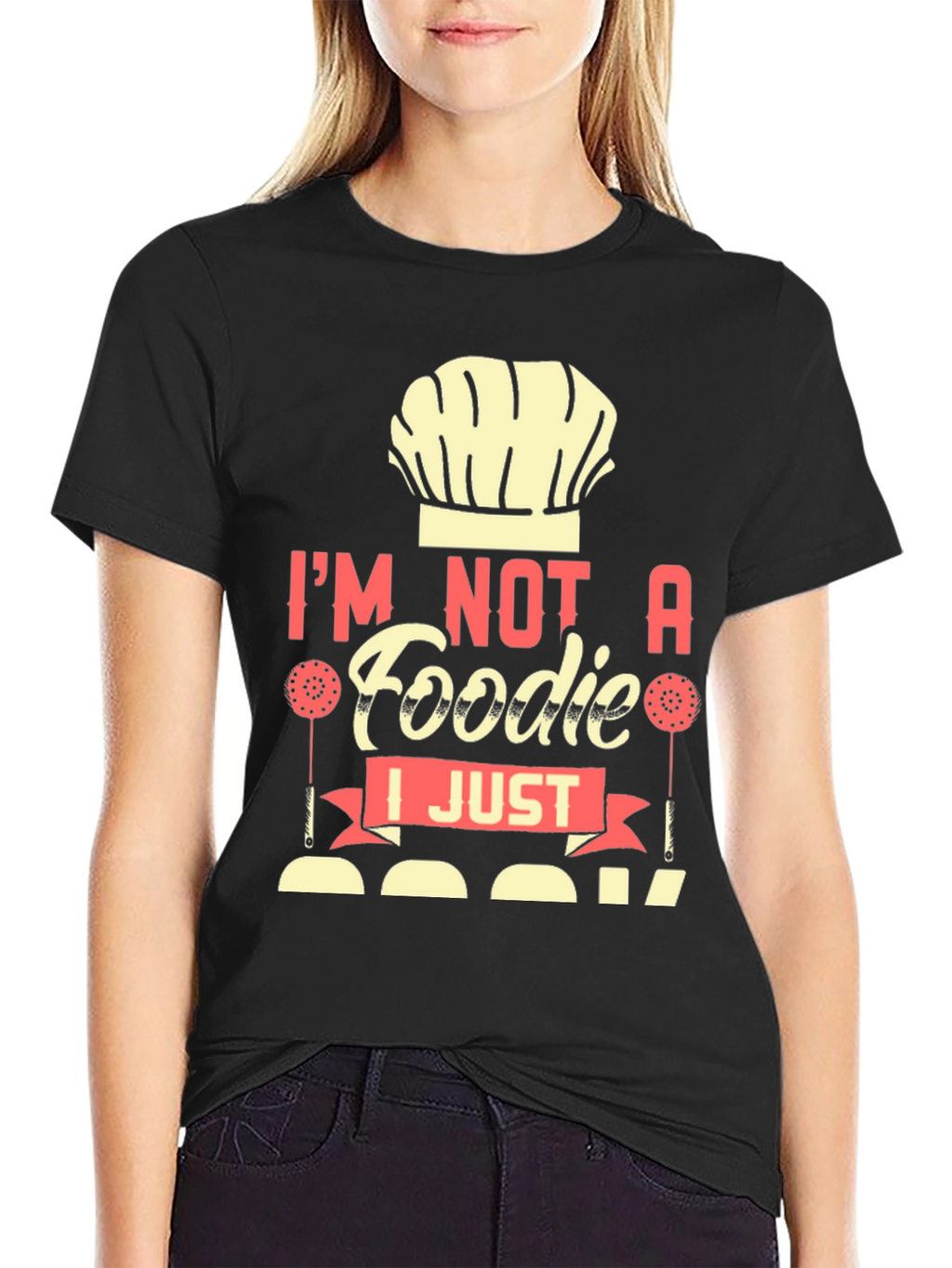 Im Not a Foodie I Just Cook T-Shirt