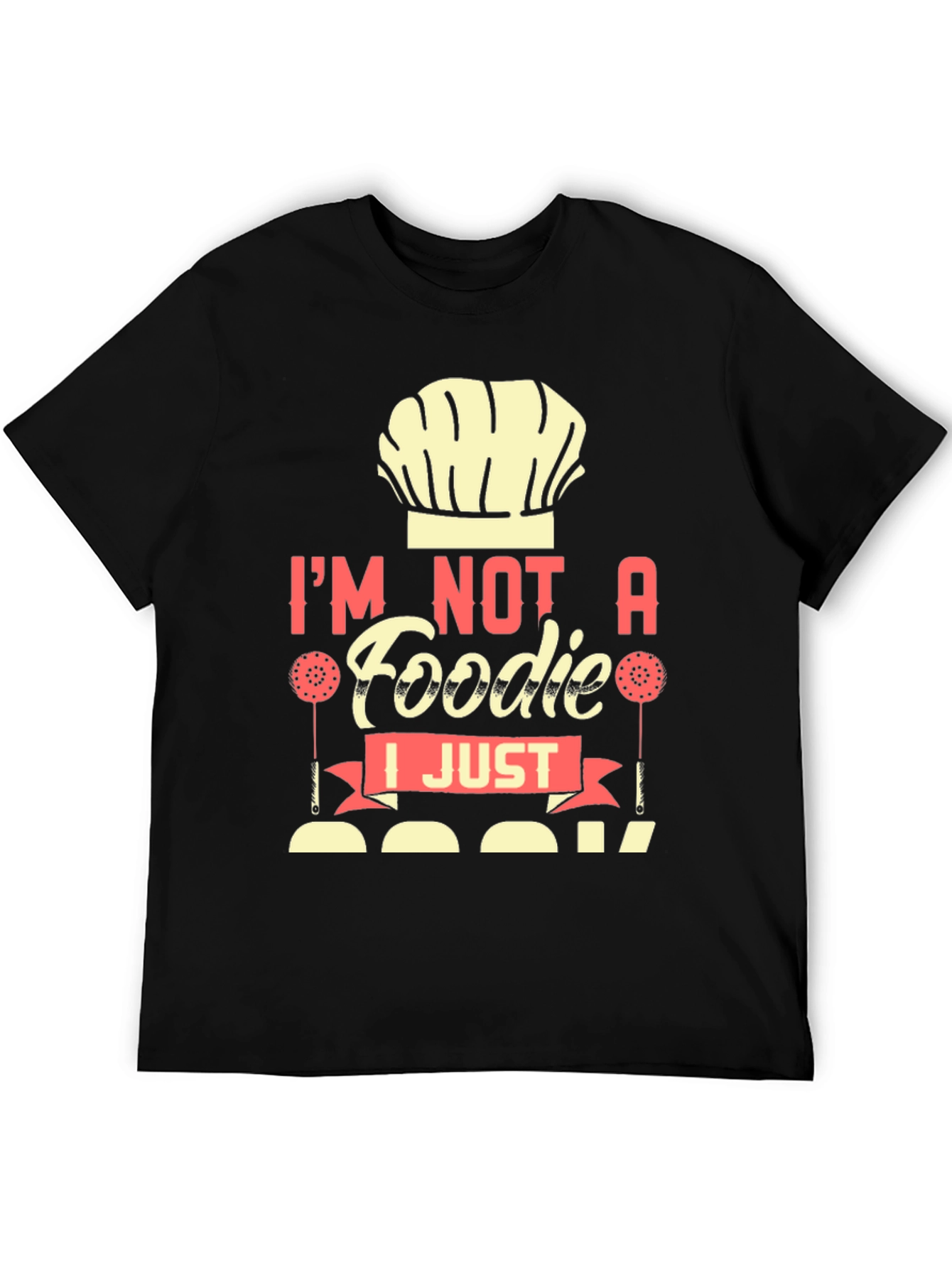 Im Not a Foodie I Just Cook T-Shirt