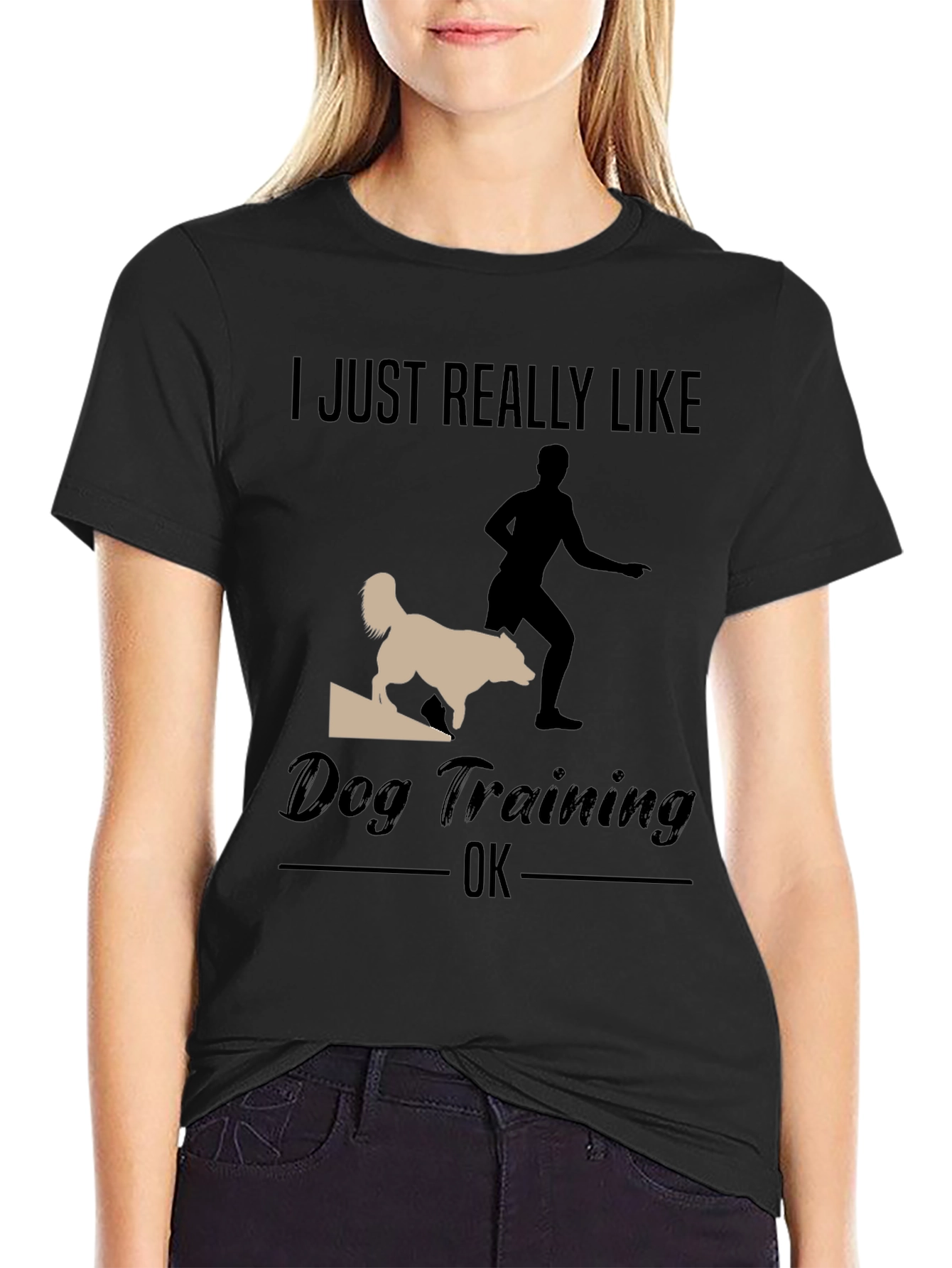 Dog Training T-Shirt - I Just Really Like Dog Training OK