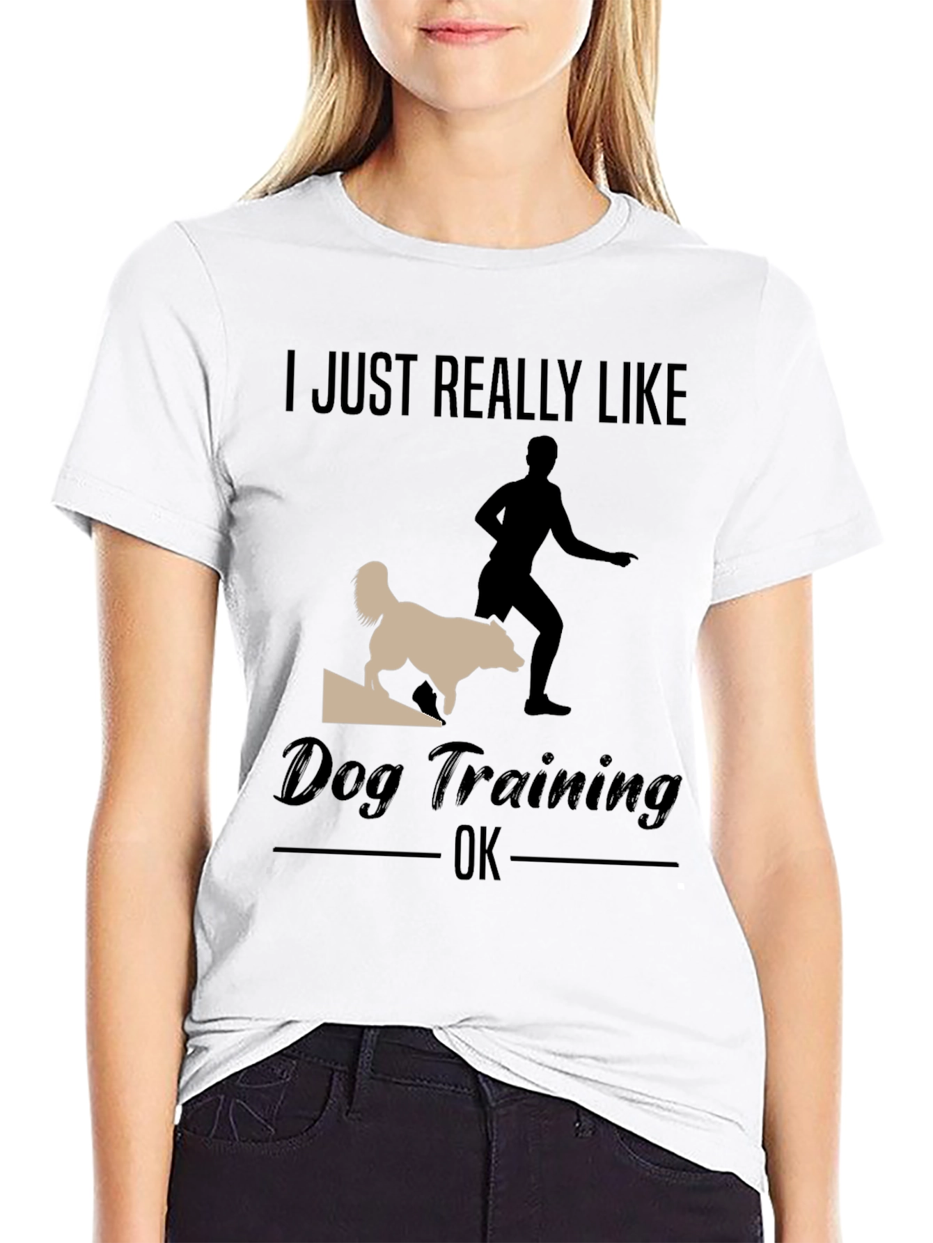Dog Training T-Shirt - I Just Really Like Dog Training OK