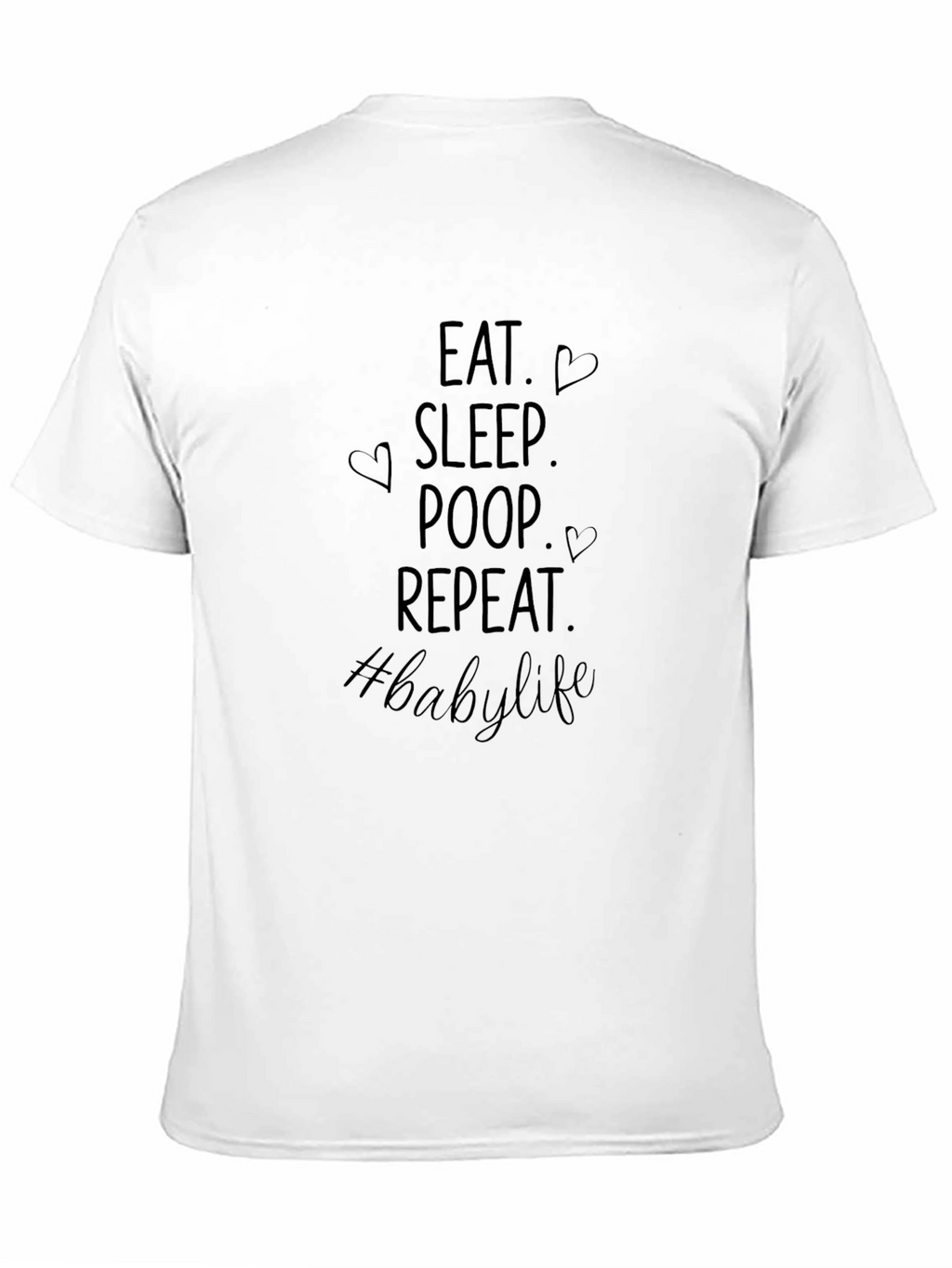 Eat Sleep Poop Repeat Baby Life T-Shirt