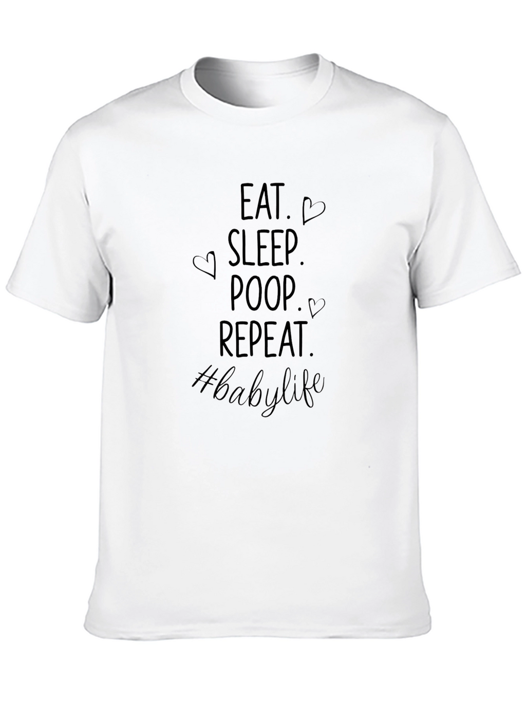Eat Sleep Poop Repeat Baby Life T-Shirt