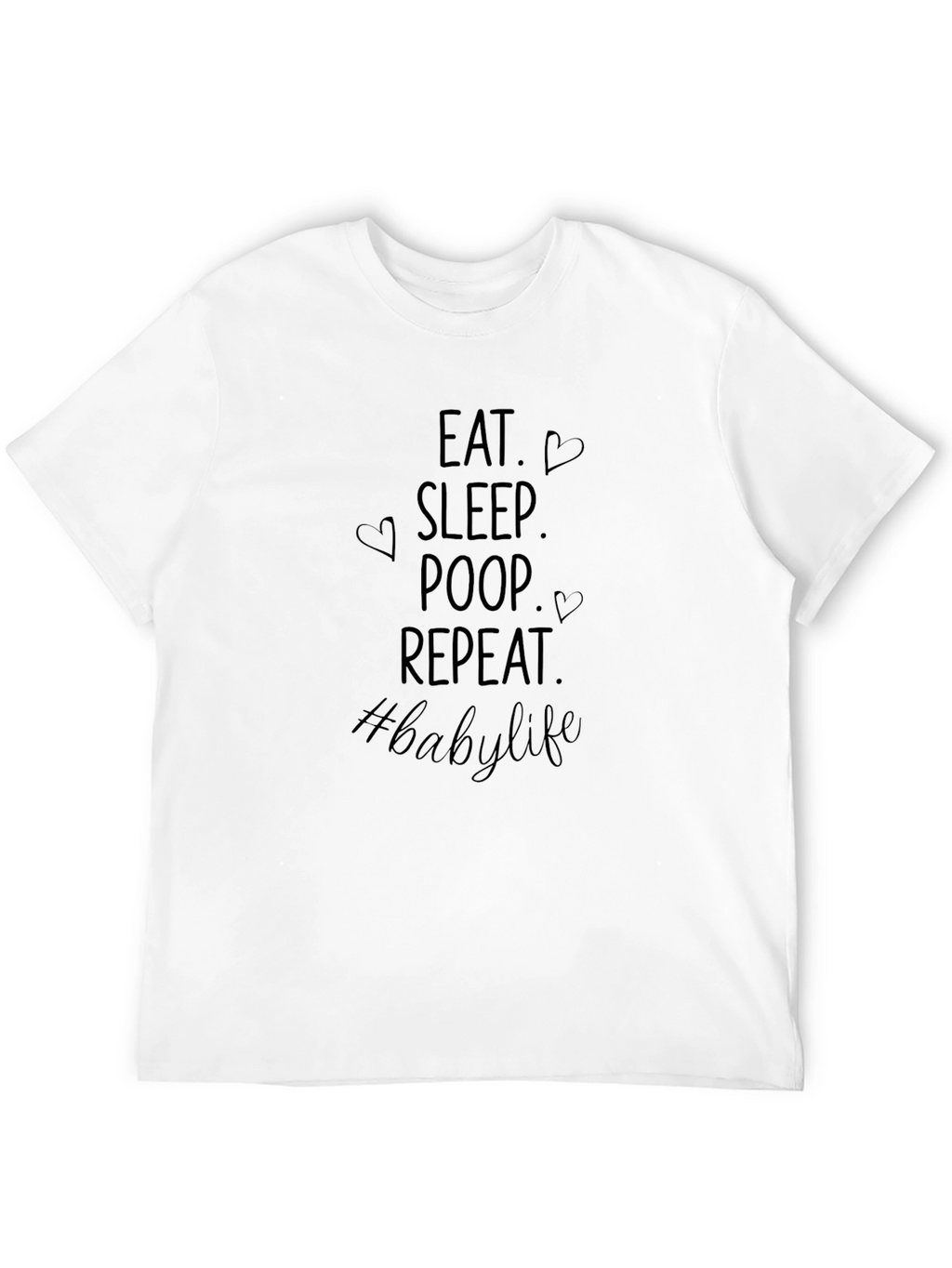 Eat Sleep Poop Repeat Baby Life T-Shirt