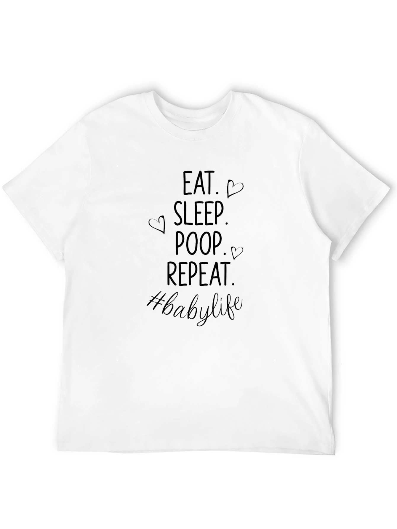 Eat Sleep Poop Repeat Baby Life T-Shirt