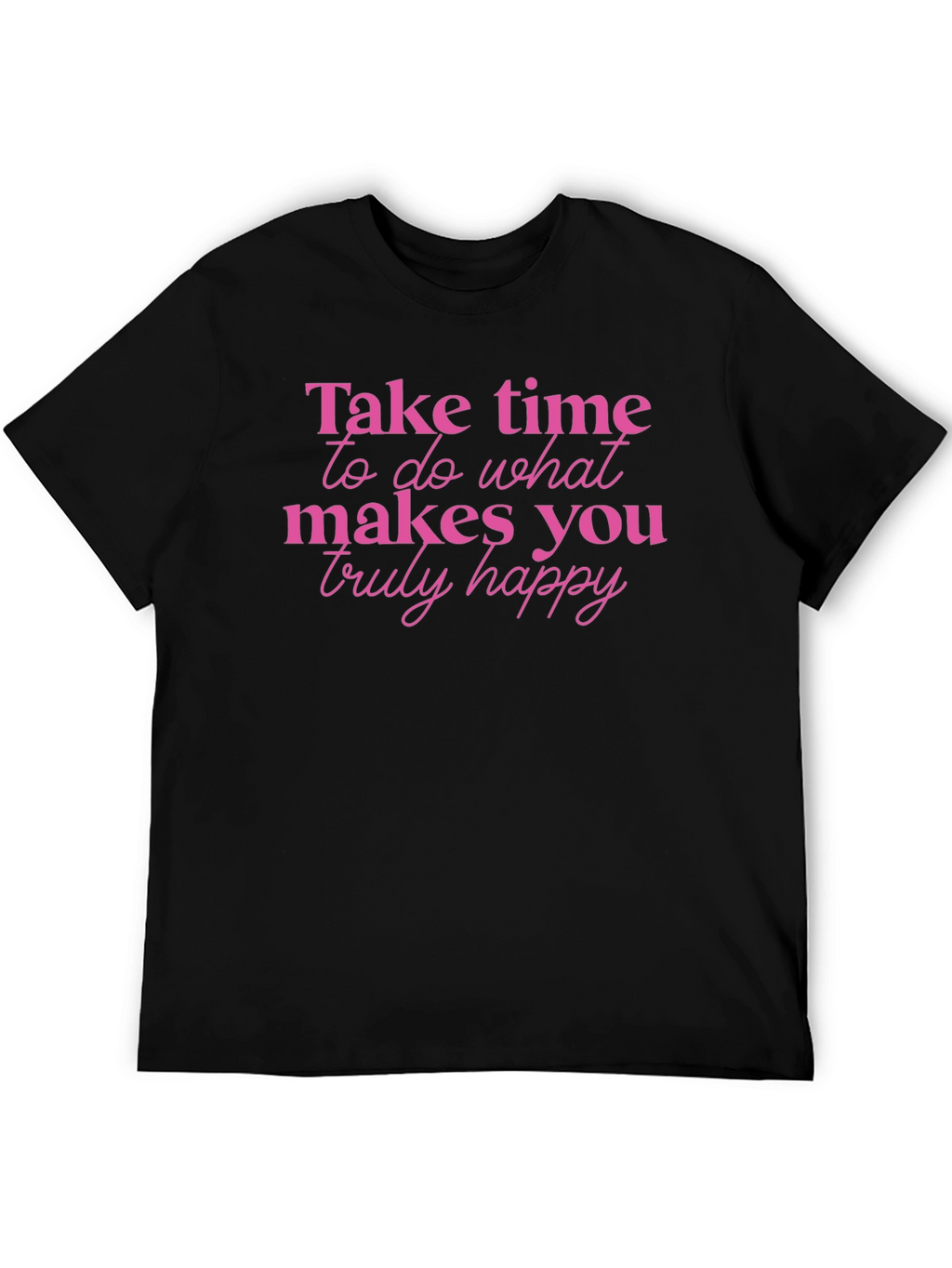 Inspirational Tee - Take Time To Be Happy