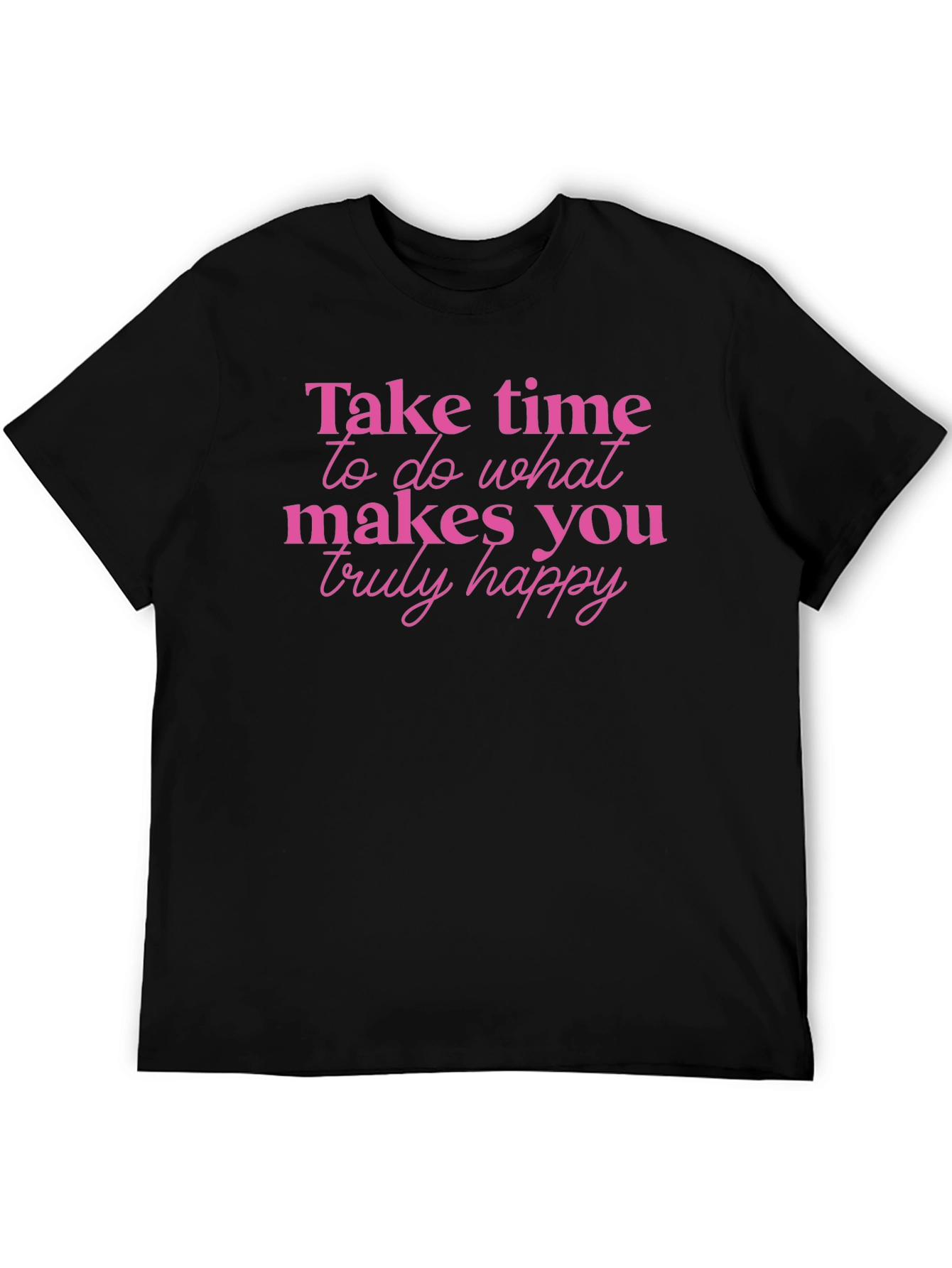 Inspirational Tee - Take Time To Be Happy