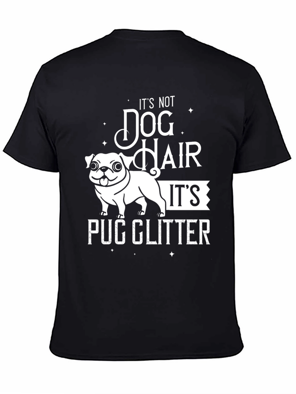 Pug Glitter T-Shirt - Dog Hair Humor Tee