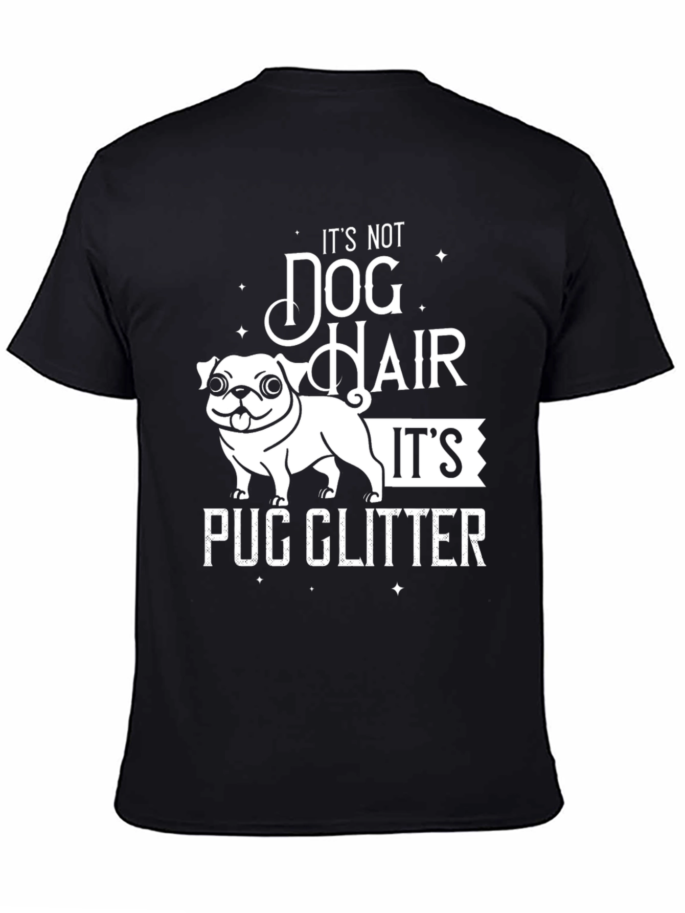 Pug Glitter T-Shirt - Dog Hair Humor Tee