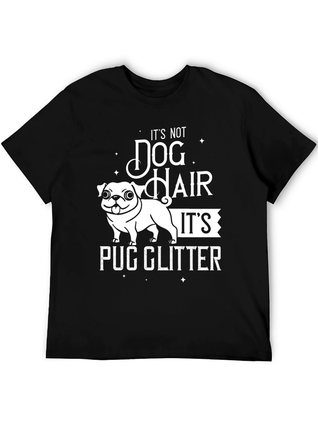 Pug Glitter T-Shirt - Dog Hair Humor Tee