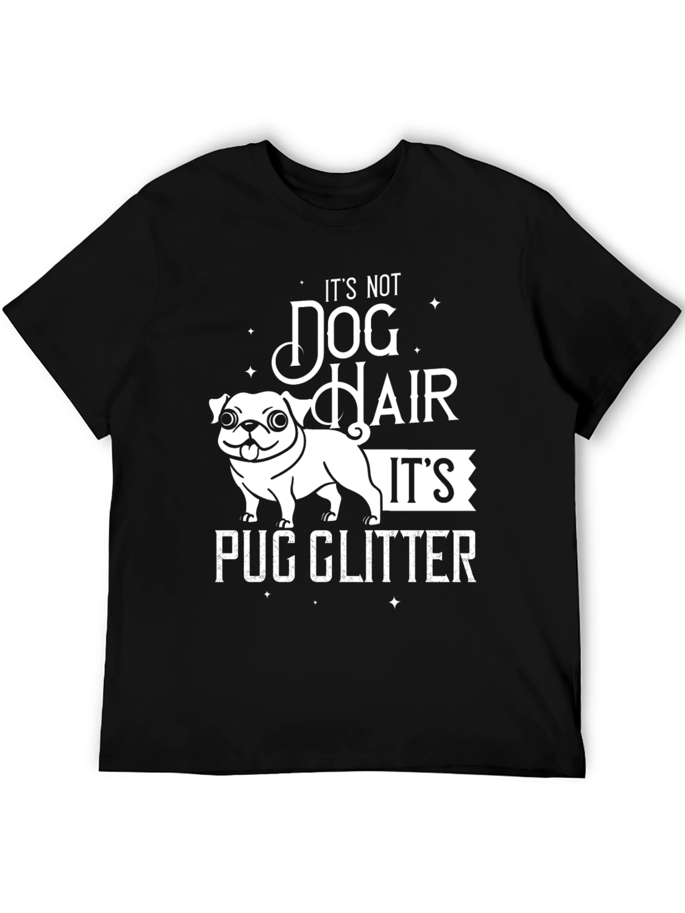 Pug Glitter T-Shirt - Dog Hair Humor Tee