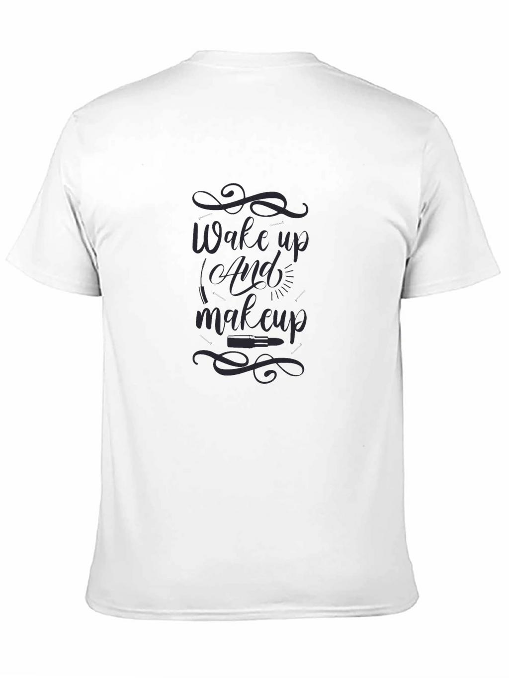 Wake Up and Makeup T-Shirt - Beauty Theme
