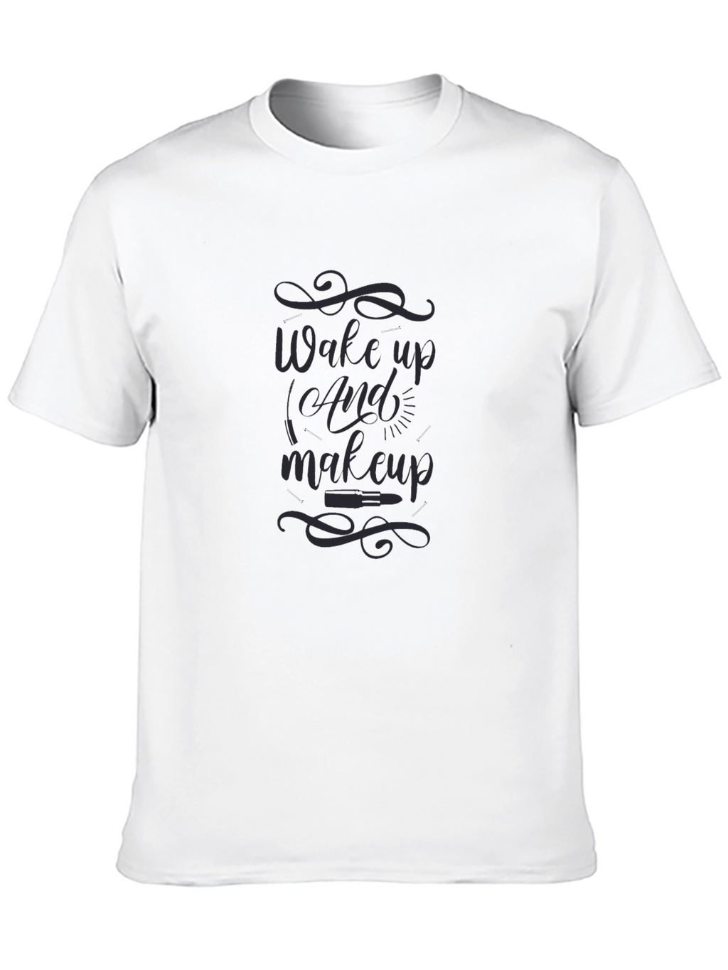 Wake Up and Makeup T-Shirt - Beauty Theme