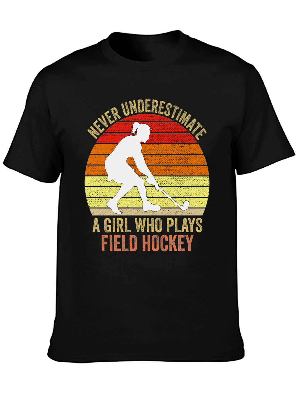 Never Underestimate Field Hockey T-Shirt