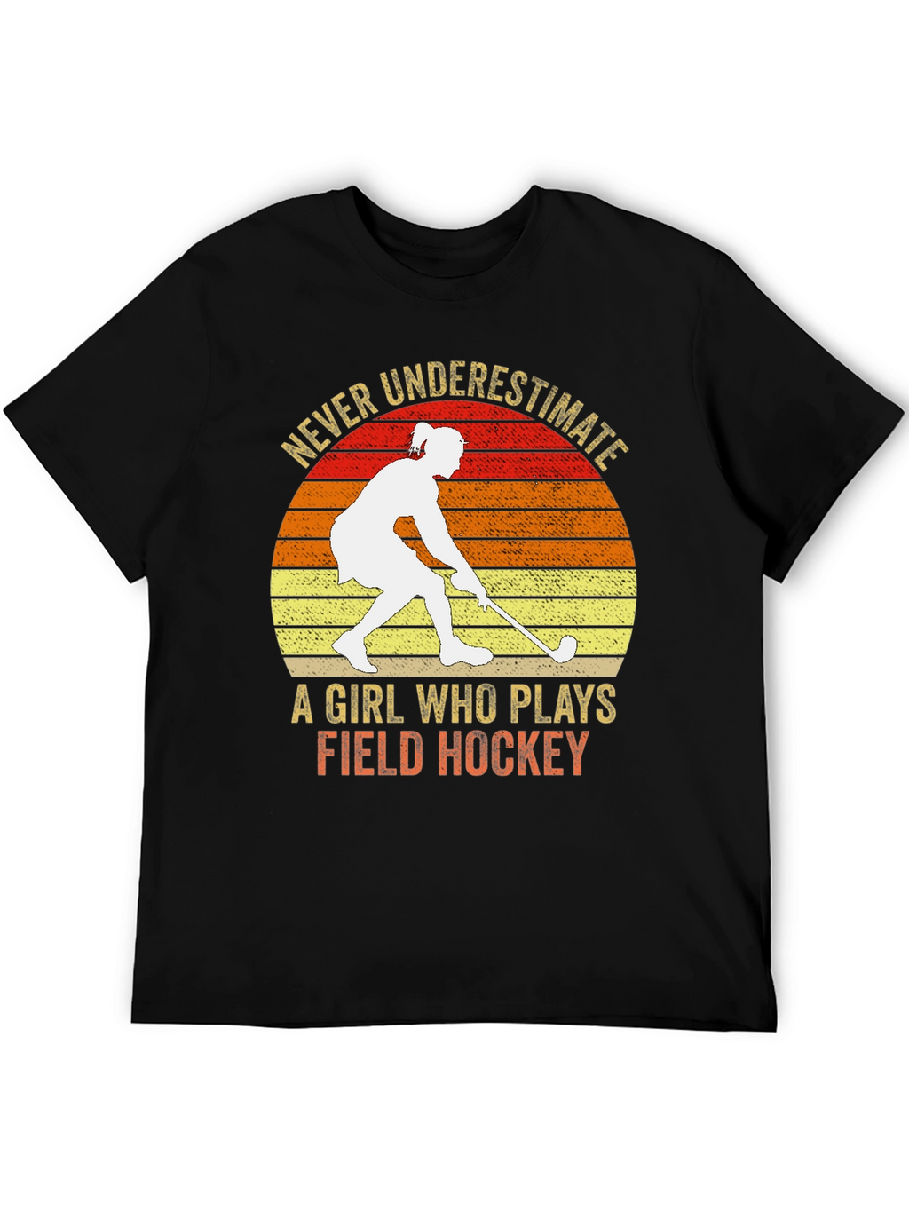 Never Underestimate Field Hockey T-Shirt