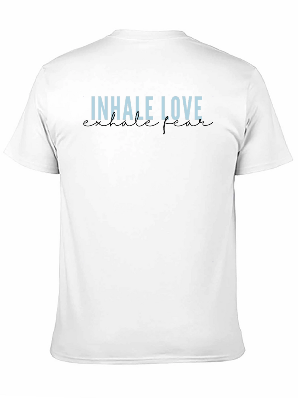 Inhale Love Exhale Fear Graphic T-Shirt