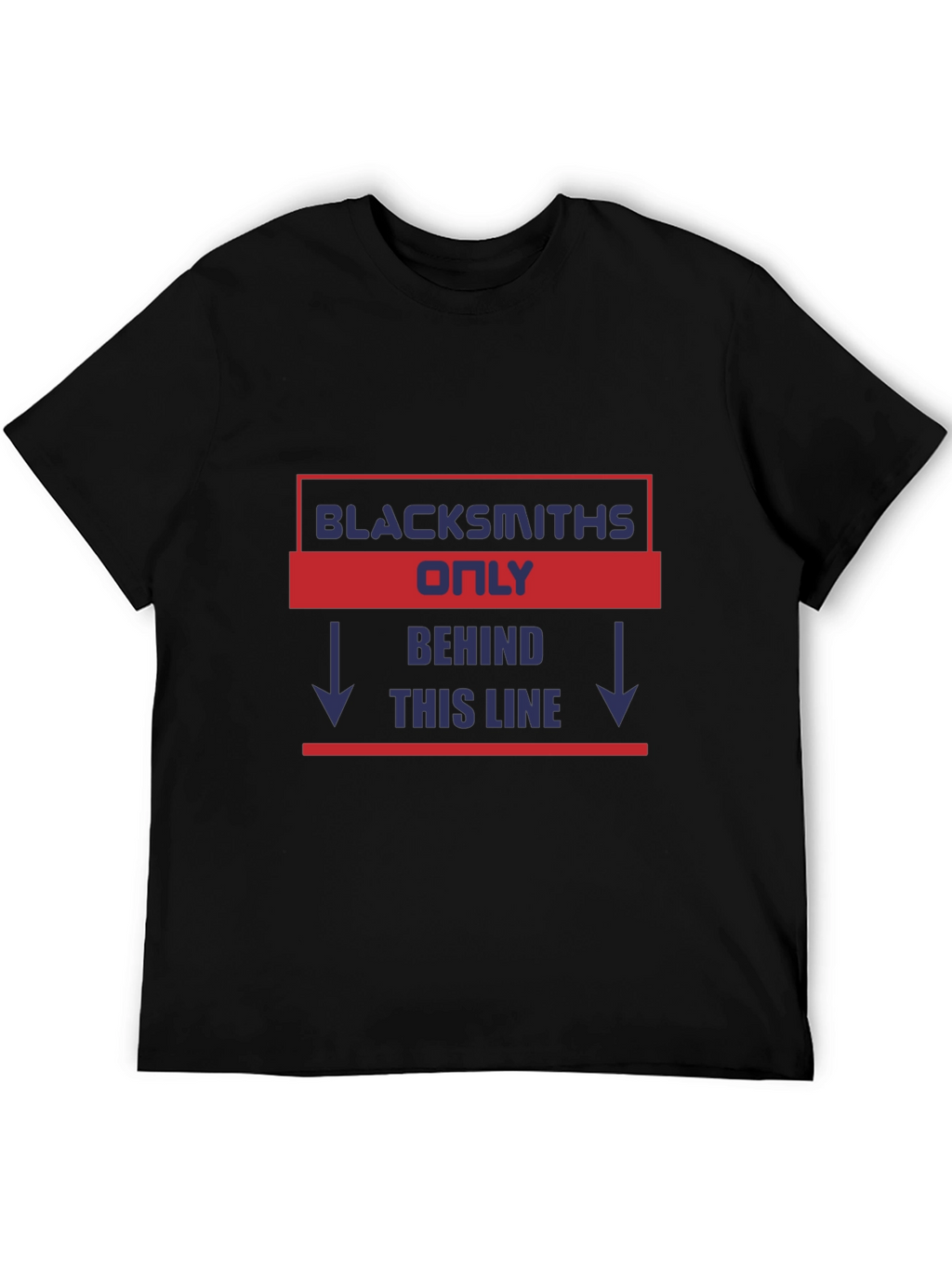 Blacksmiths Only T-Shirt - Novelty Gift