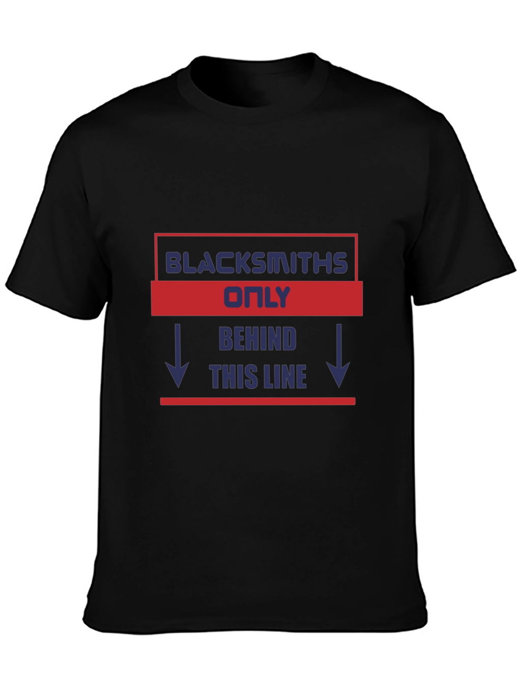 Blacksmiths Only T-Shirt - Novelty Gift