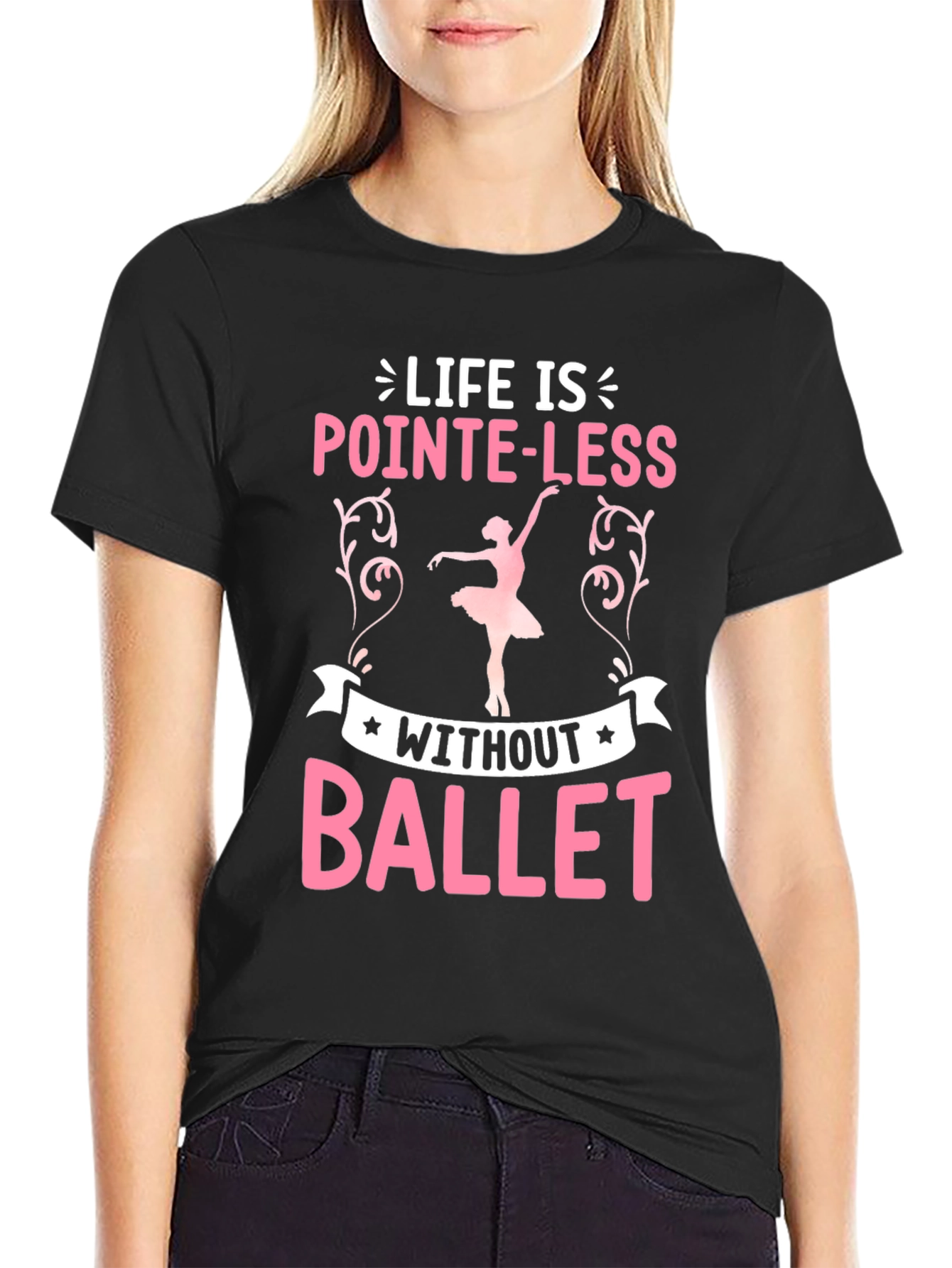 Pointe-Less Without Ballet Graphic T-Shirt