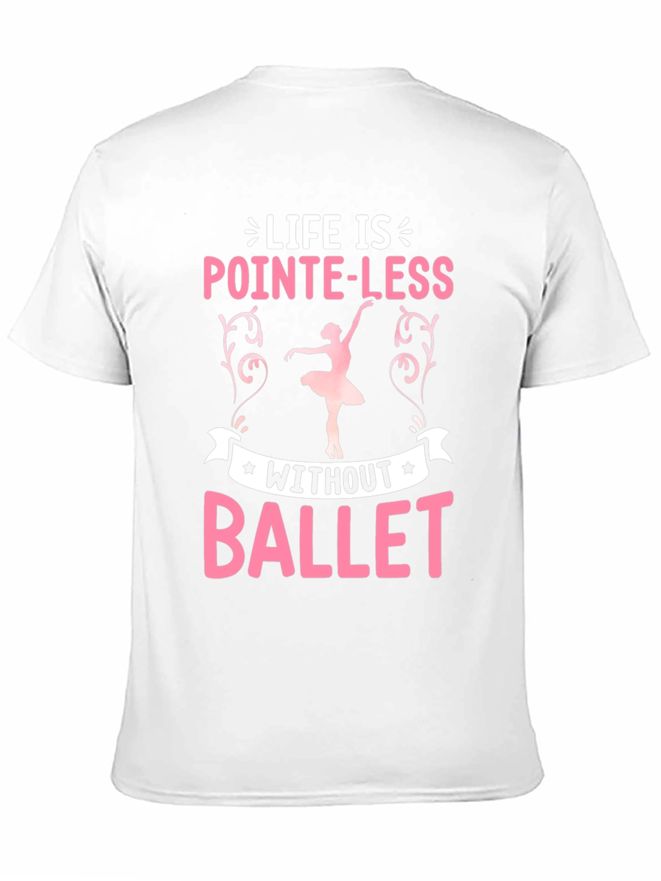 Pointe-Less Without Ballet Graphic T-Shirt