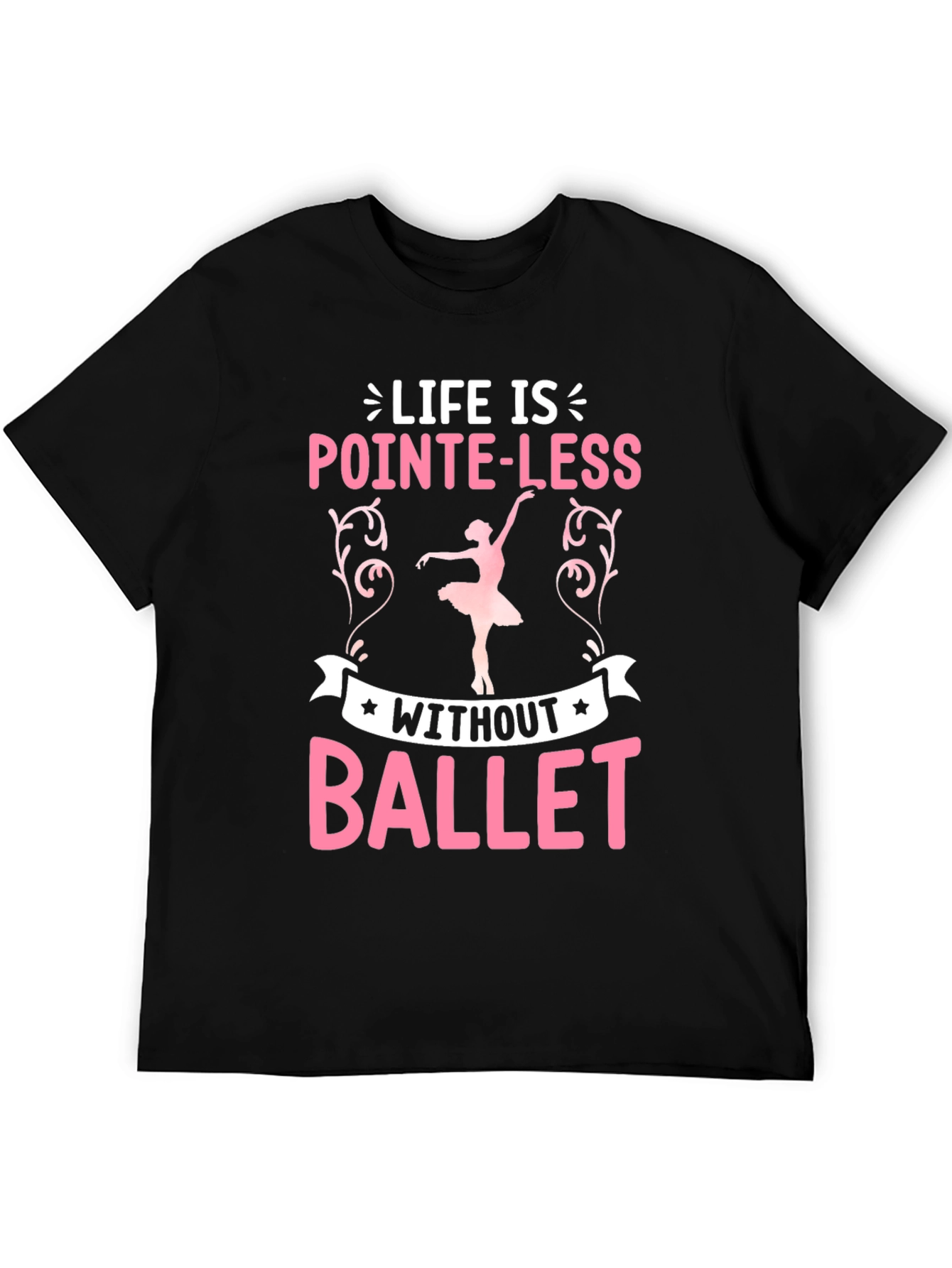 Pointe-Less Without Ballet Graphic T-Shirt