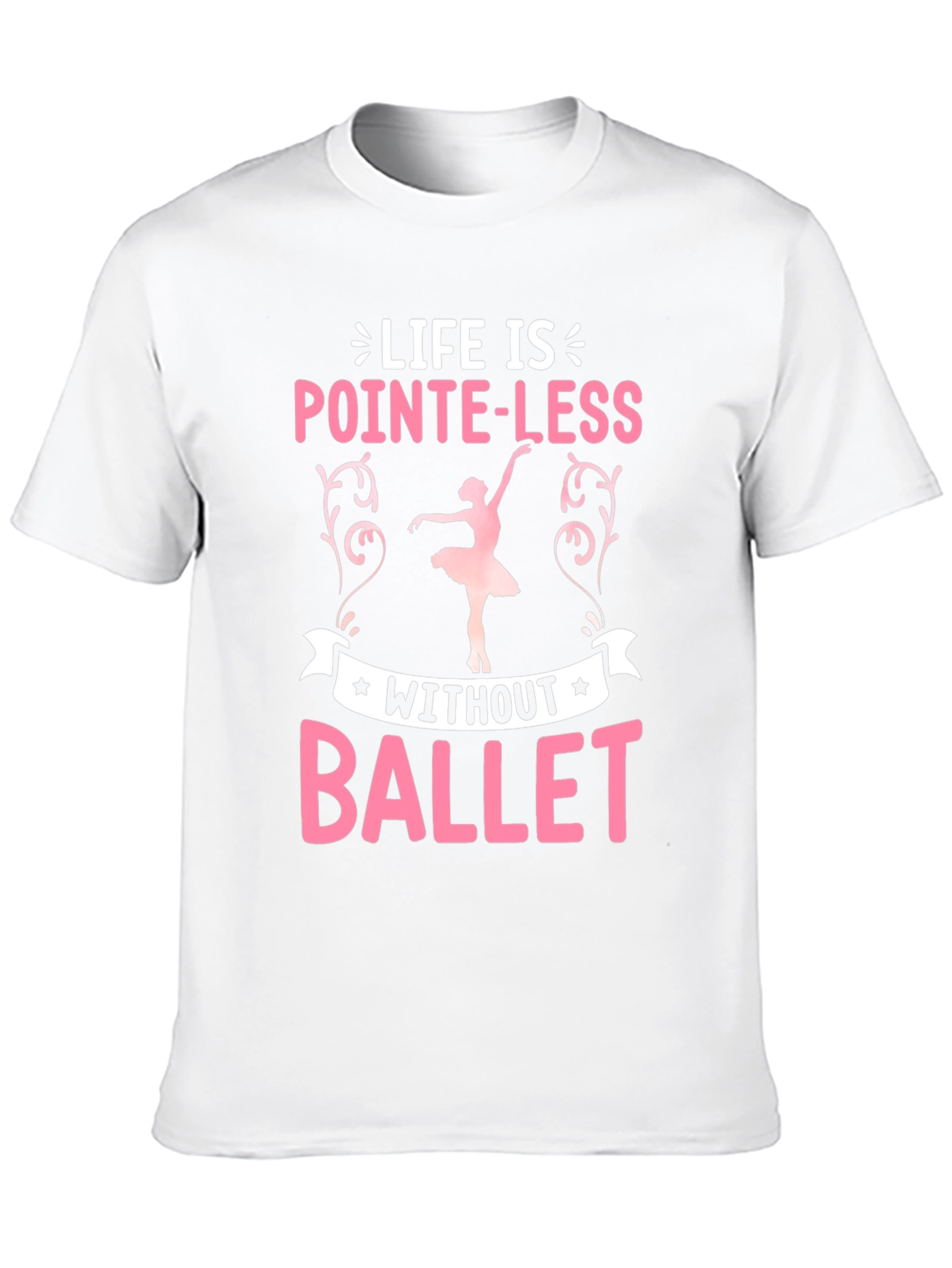 Pointe-Less Without Ballet Graphic T-Shirt