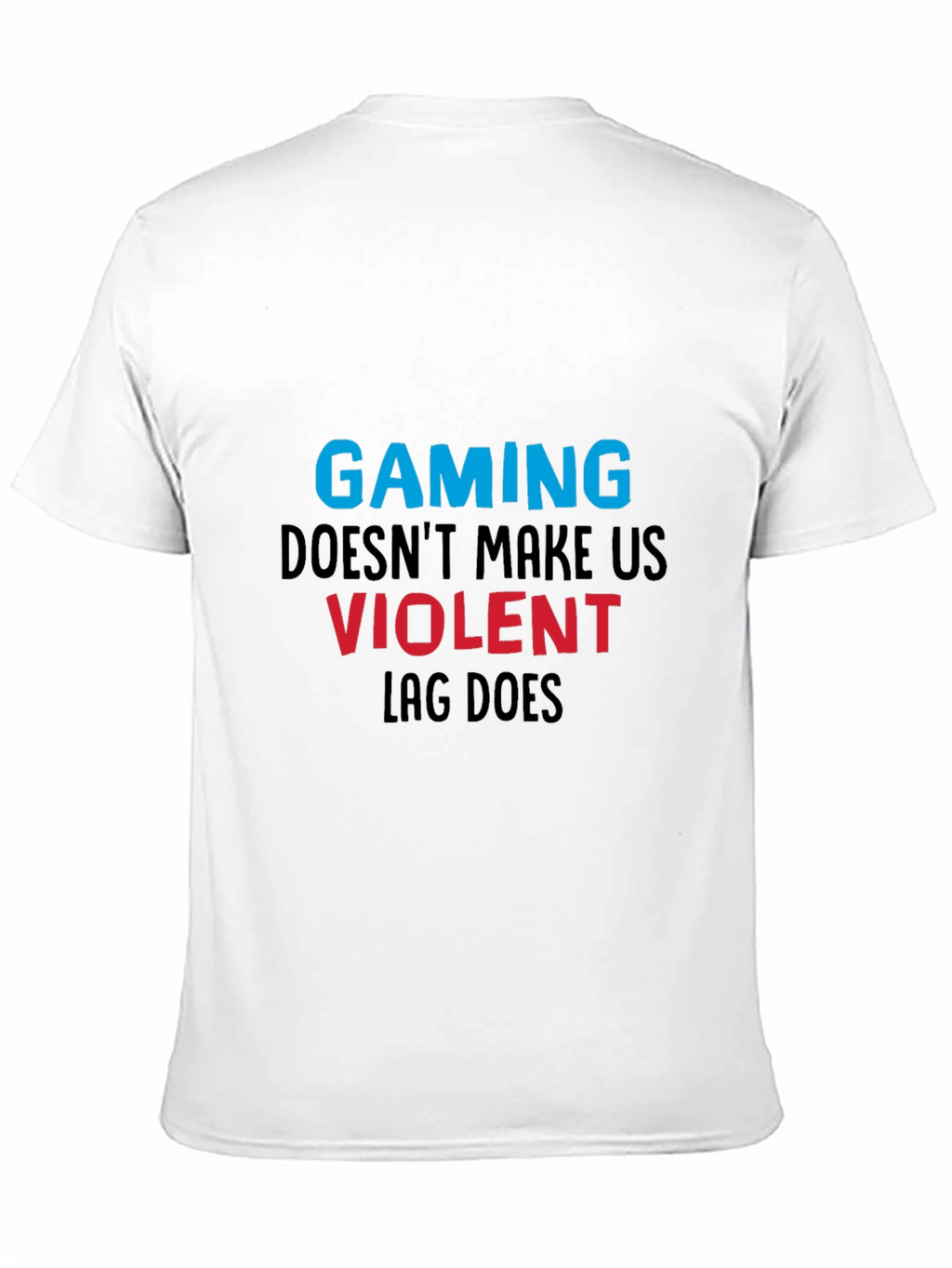 Gaming T-Shirt: Lag Makes Us Violent