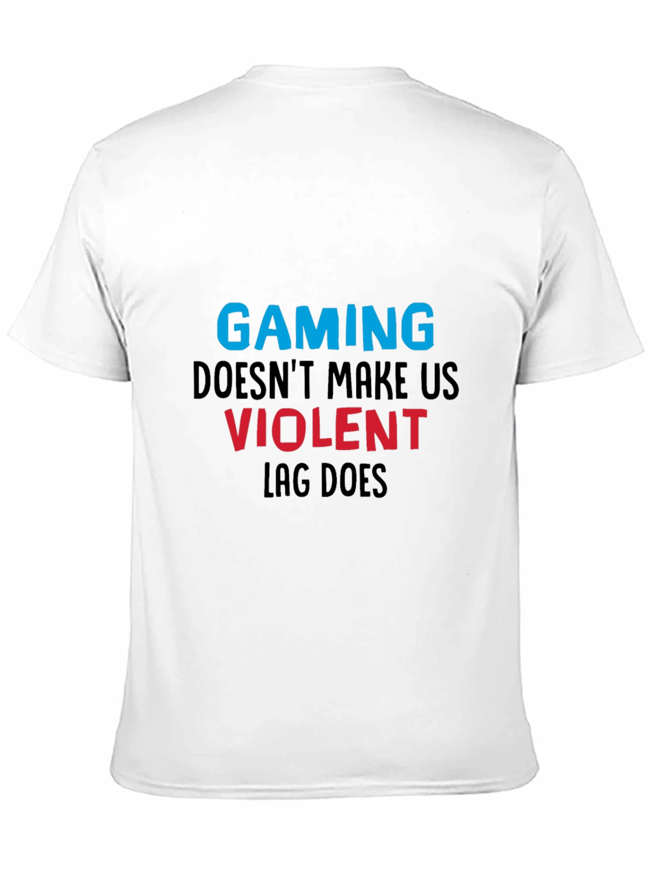 Gaming T-Shirt: Lag Makes Us Violent