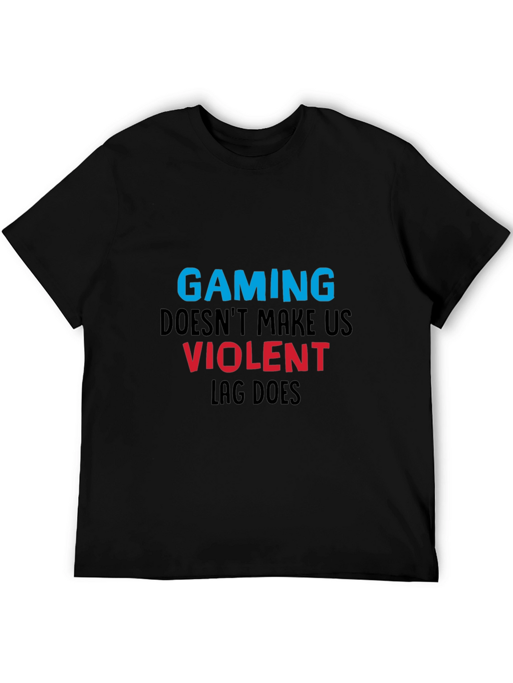 Gaming T-Shirt: Lag Makes Us Violent