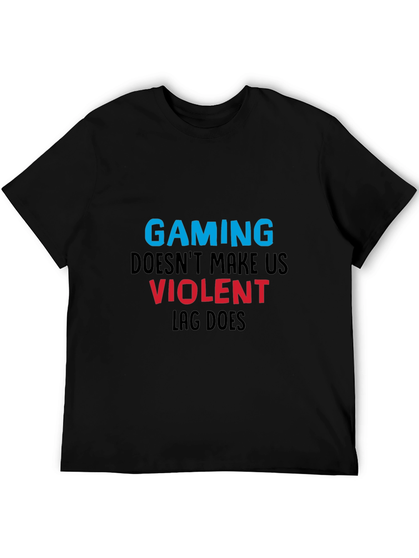 Gaming T-Shirt: Lag Makes Us Violent